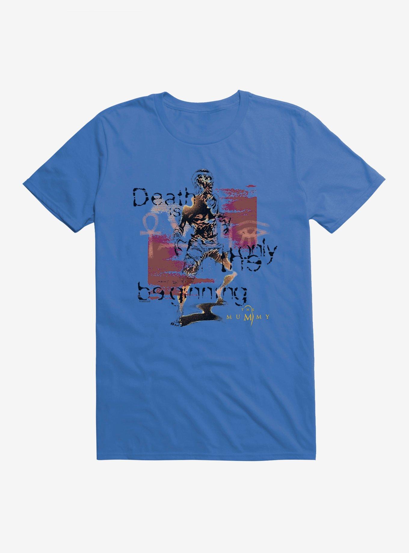 The Mummy Death Is Only The Beginning T-Shirt | Trending Graphic Tee For Fans