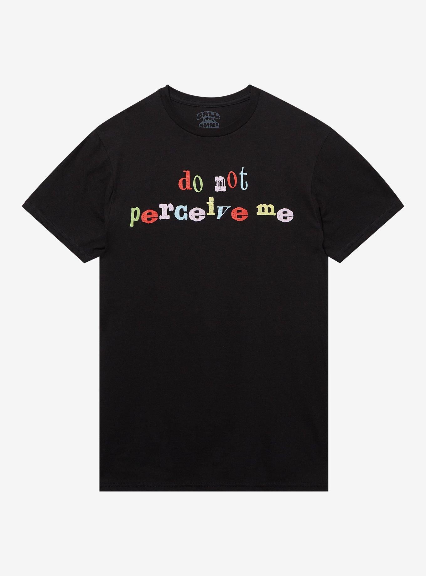 Don't Perceive Me By Call Your Mother T-Shirt | Trending Graphic Tee For Fans