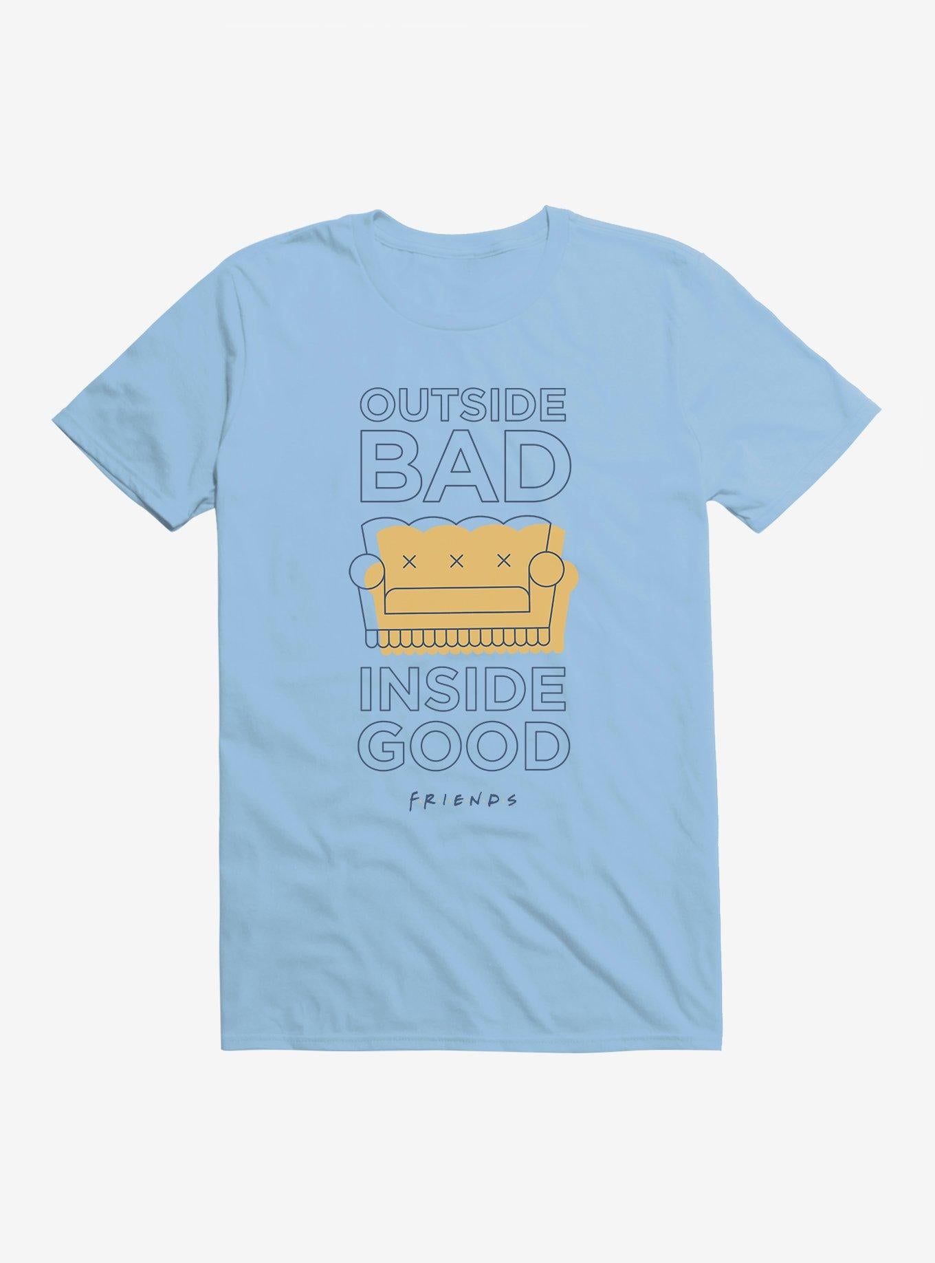 Friends Outside Bad Inside Good T-Shirt | Trending Graphic Tee For Fans