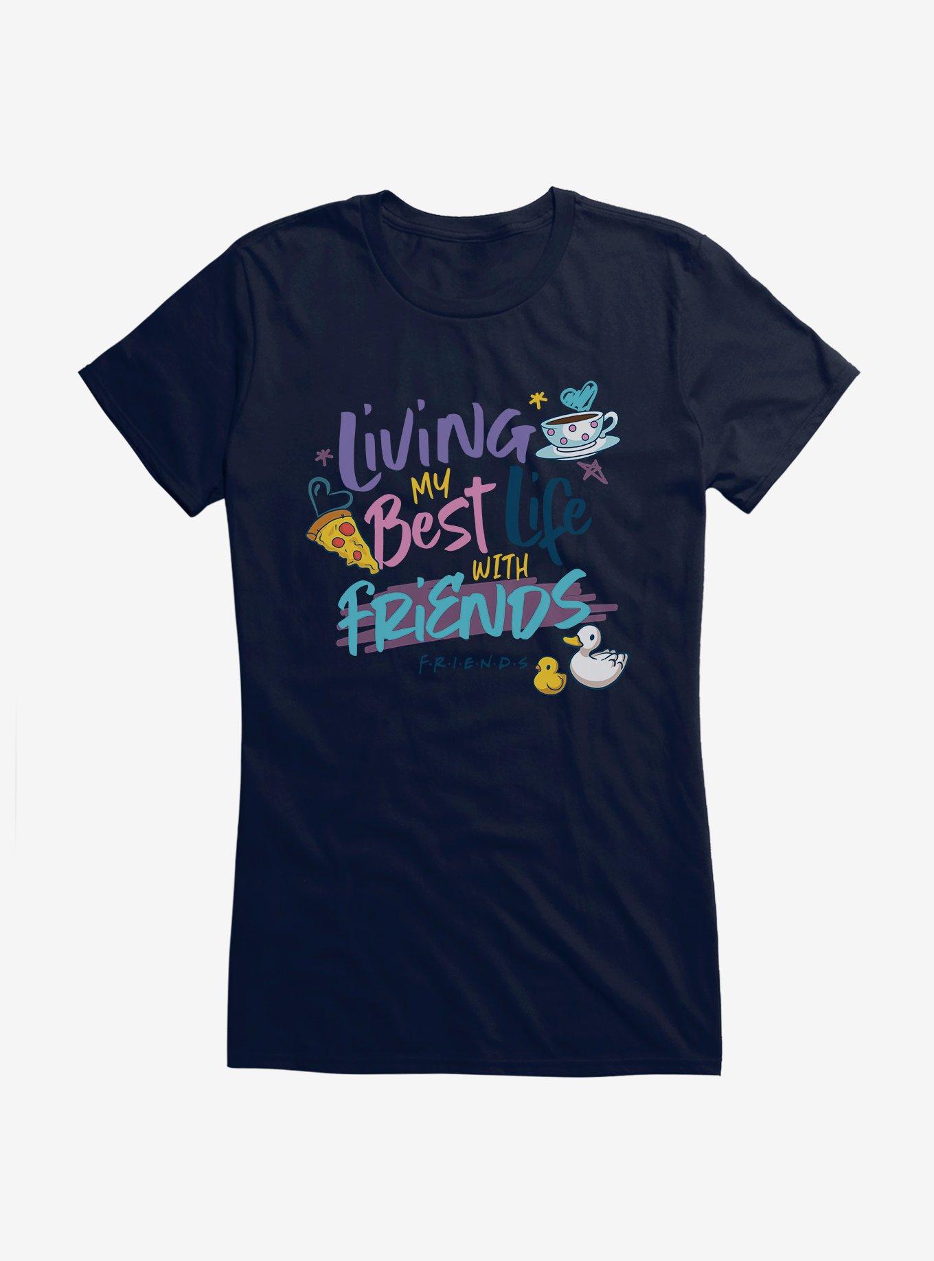 Friends Living My Best Life Girls T-Shirt | Trending Graphic Tee For Fans