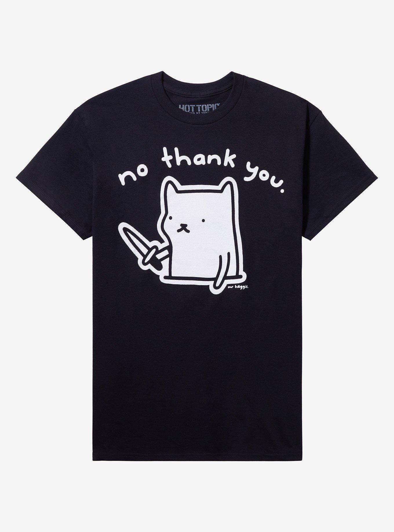 Cat No Thank You By Mr Heggie T-Shirt | Trending Graphic Tee For Fans