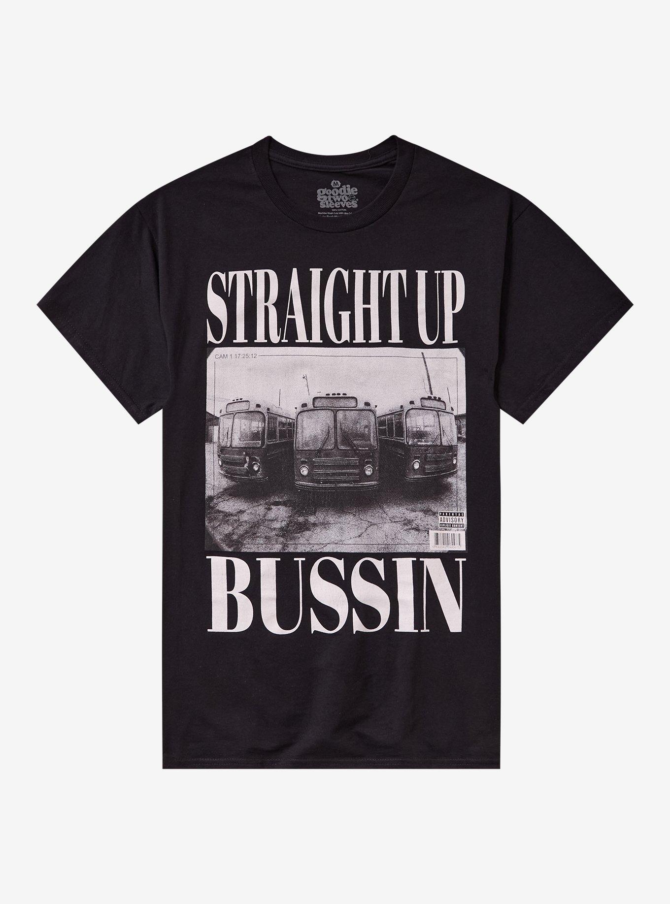 Straight Up Bussin By Goodie Two Sleeves T-Shirt | Trending Graphic Tee For Fans
