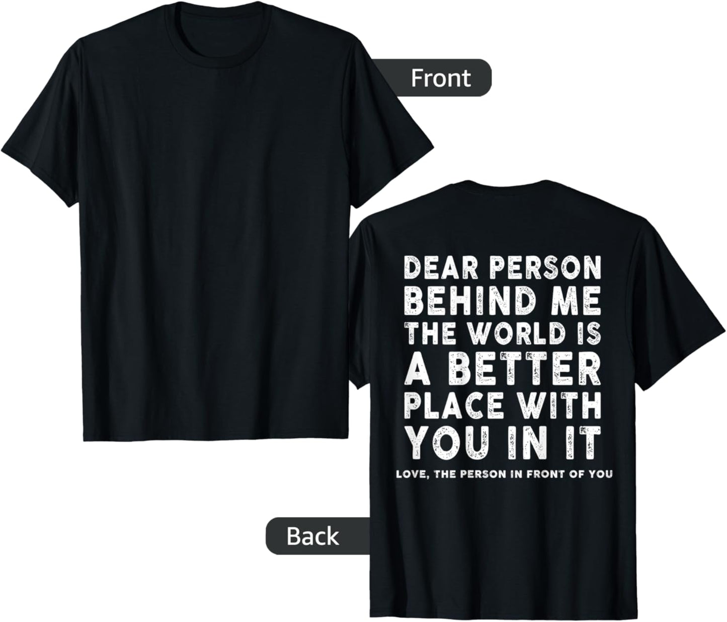 Dear Person Behind Me The World Is A Better Place Love Apparel | High Search Volume | Perfect Gift Choice