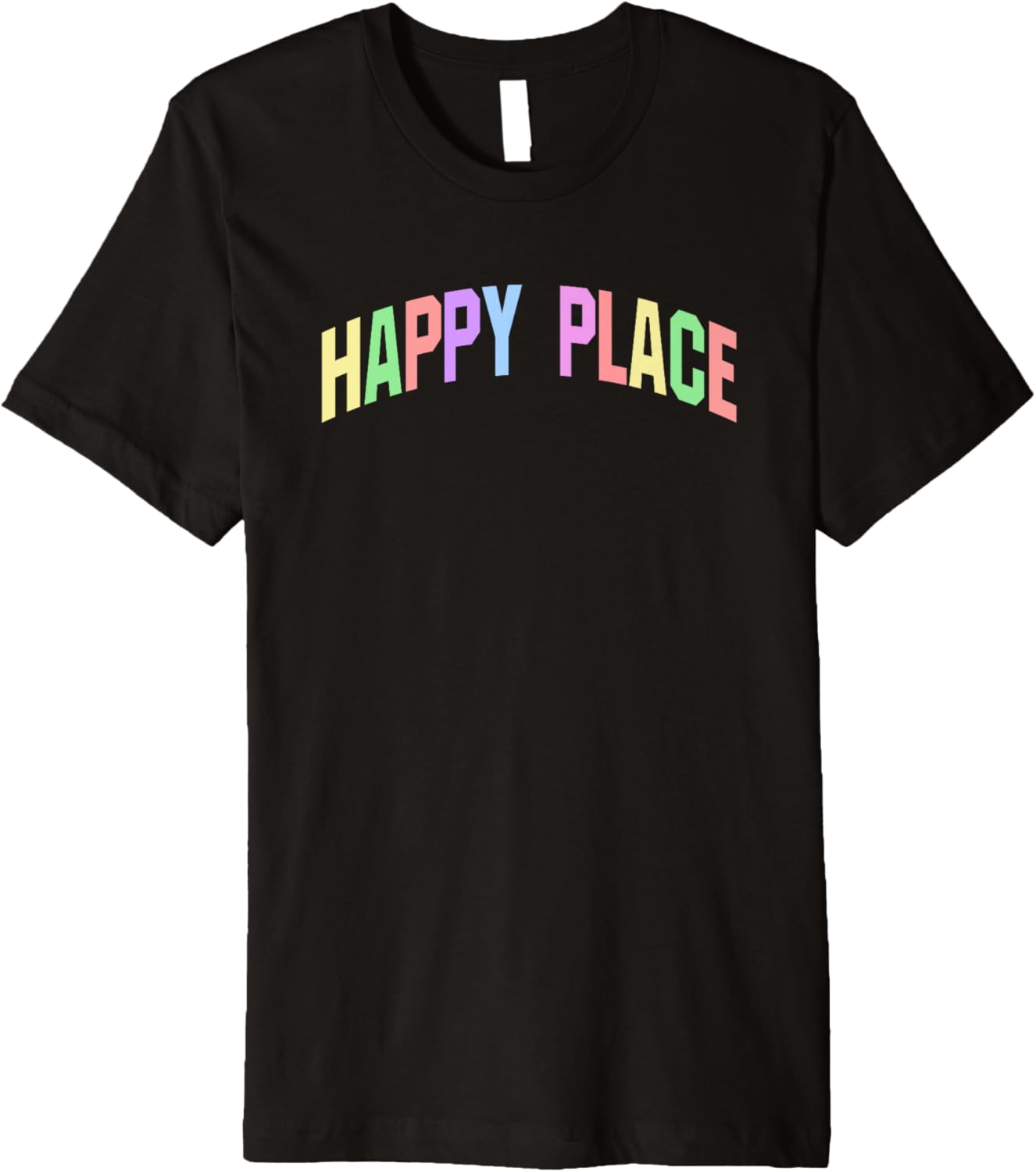 Happy Place Colorful Optimistic Vibes Design Premium Apparel | Google Shopping Optimized | Top Rated Comfort