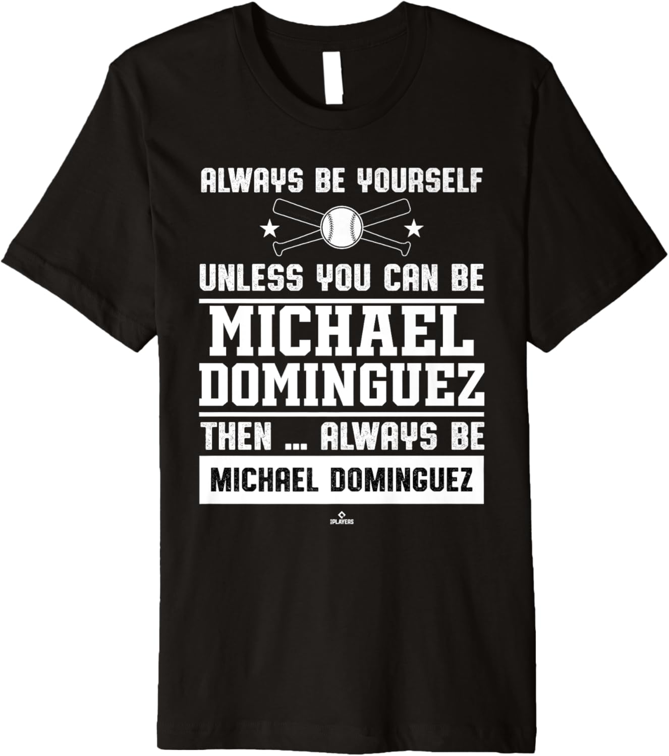 Always Be Yourself Michael Dominguez Prospect Baseball Fan Premium Apparel | Everyday Casual Wear