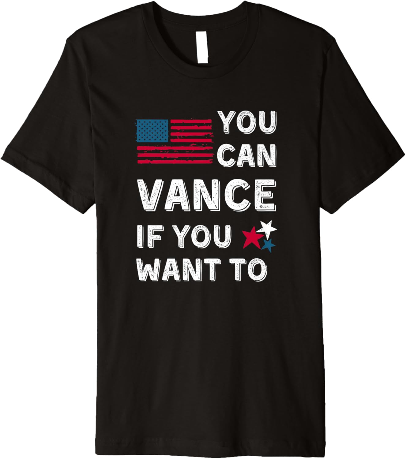 JD Vance Funny Political Shirt- You Can Vance If You Want To Premium T-Shirt | Best Seller Pick