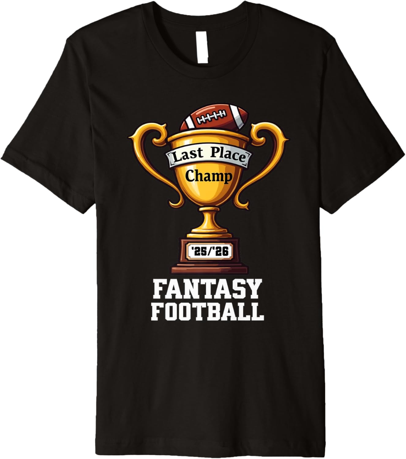 Funny Fantasy Football Last Place Award Premium Apparel | High Search Volume | Top Rated Comfort