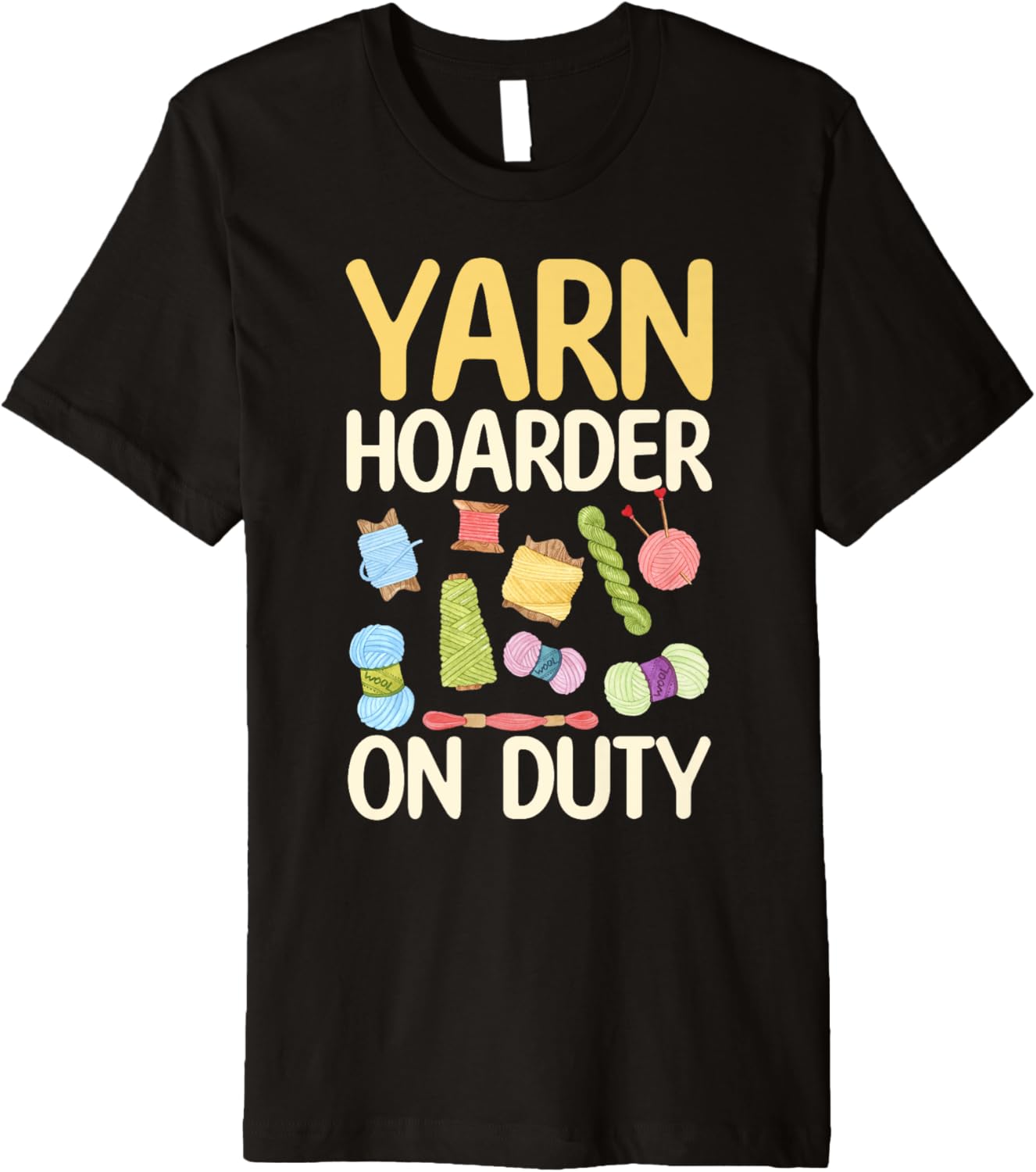 Yarn Hoarder on Duty - Yarn Lover Premium Yarn Supply | Trending 2025 | Customer Favorite