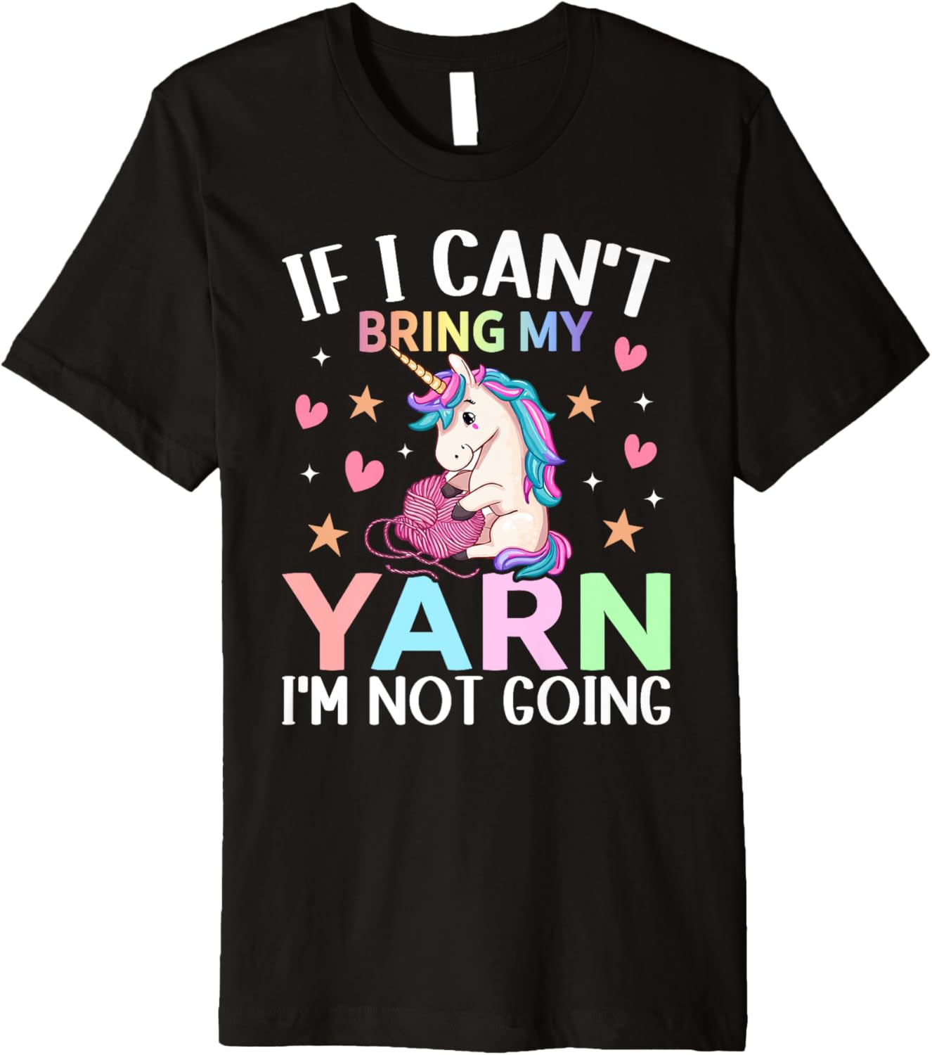 I Can't Bring My Yarn I'm Not Going Crocheting Yarn Lover Premium Yarn Supply | Premium Quality | Best Seller Choice