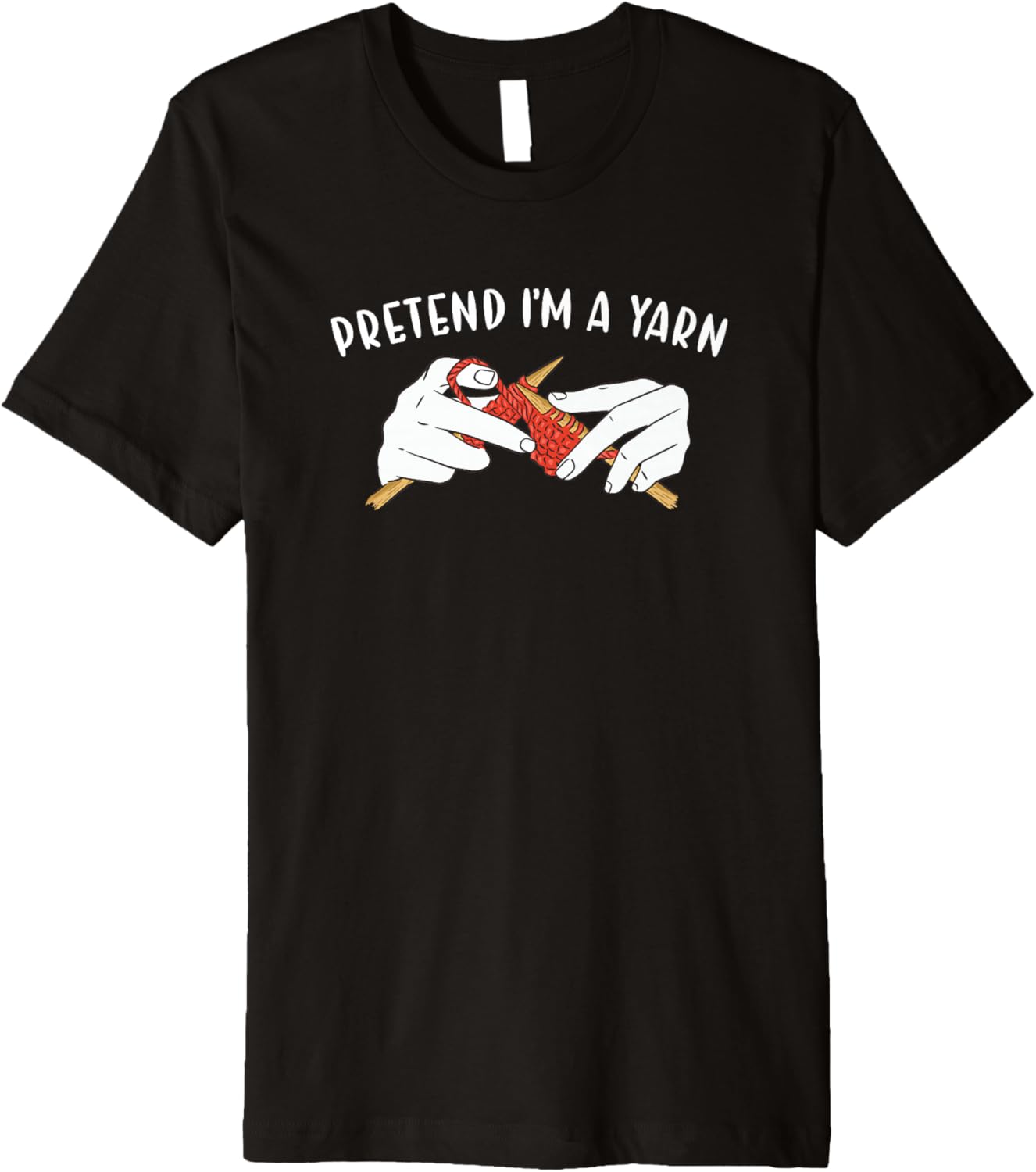 Pretend I'm A Yarn Knitting Premium Yarn Supply | Top Rated | Customer Favorite