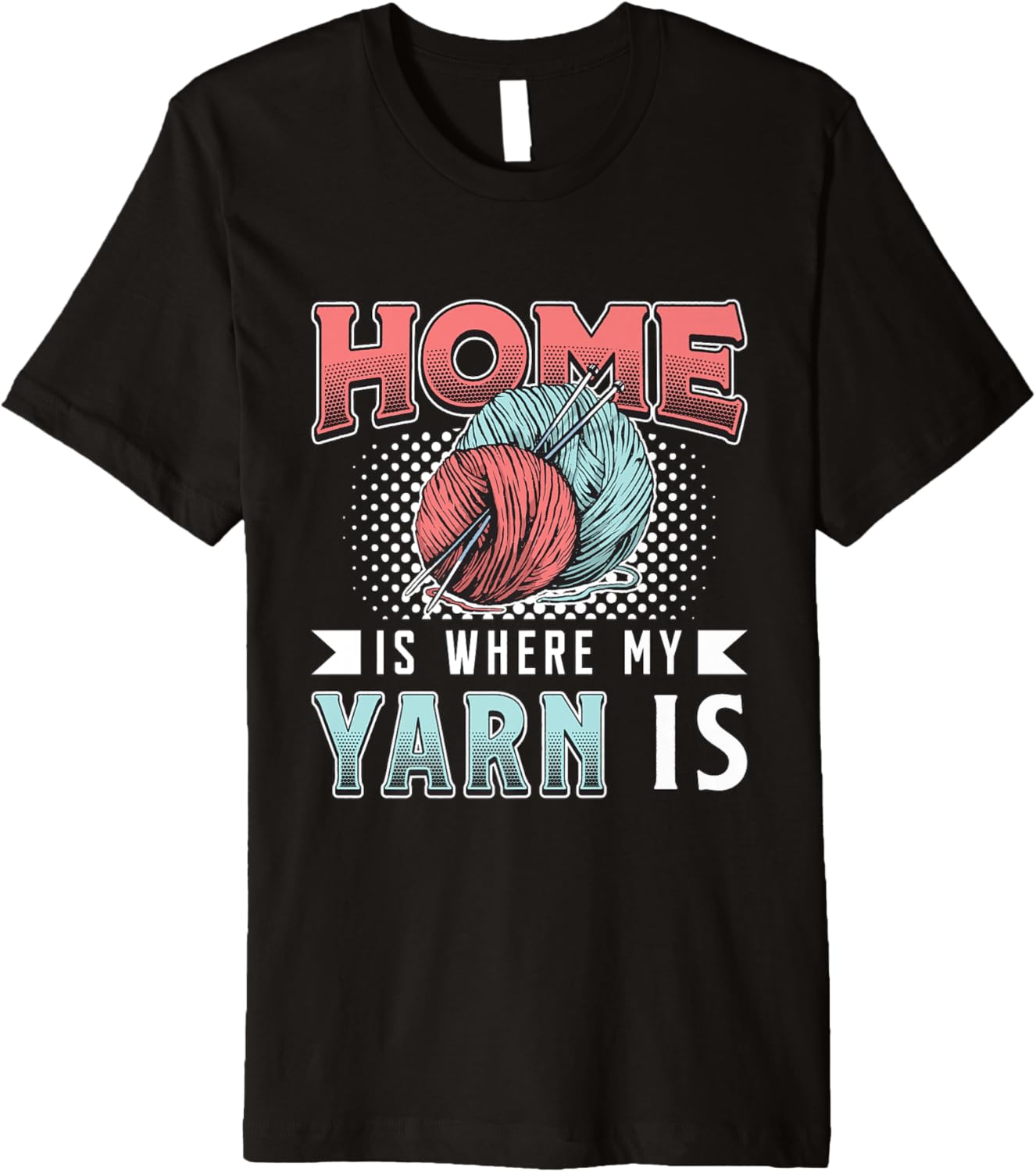 Home Is Where My Yarn Is Knitting Crafting Yarn Crocheting Premium Yarn Supply | Trending 2025 | Best Seller Choice