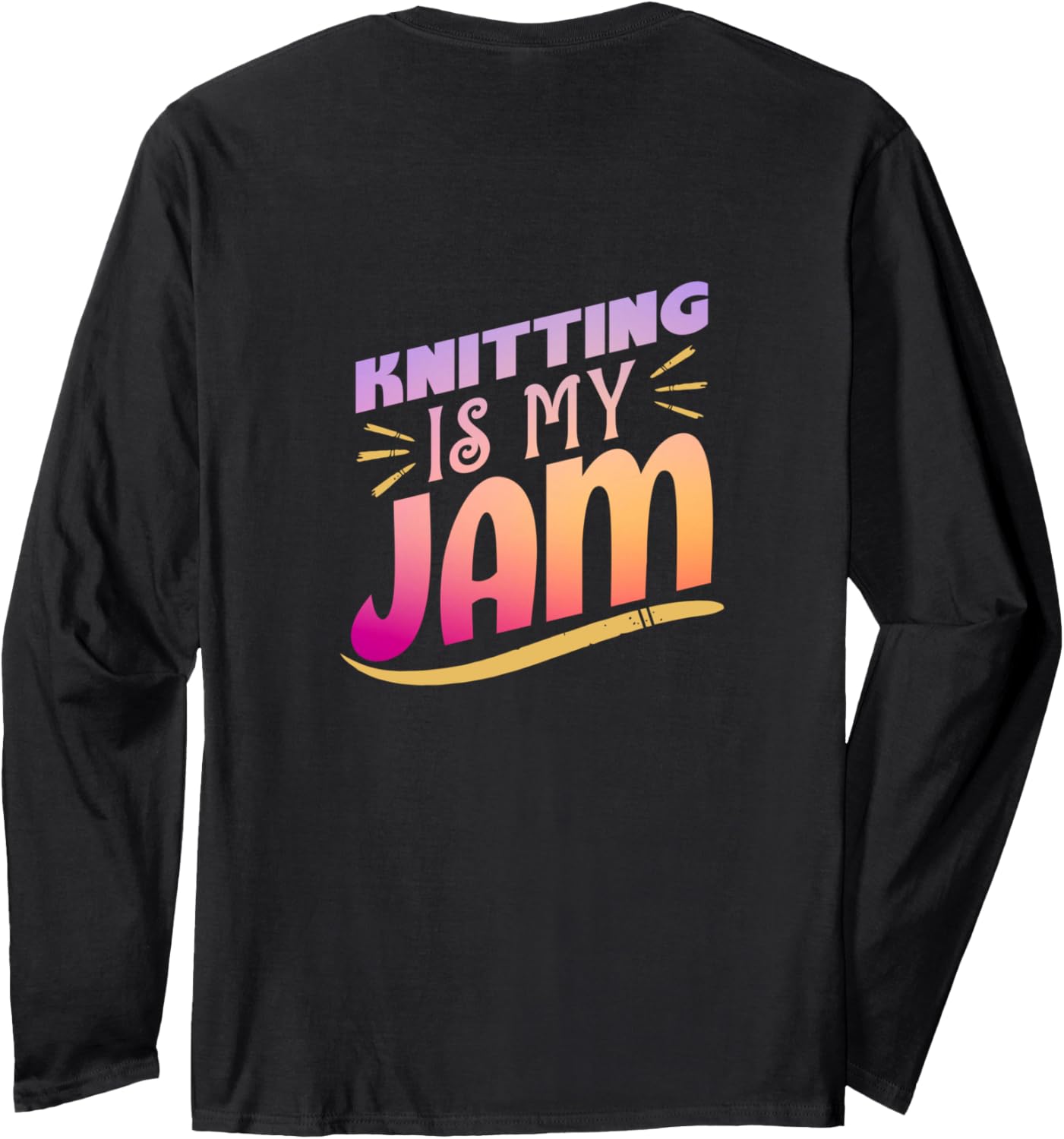 Knitting Is My Jam - Funny Yarn Lover Long Sleeve Yarn Supply | Viral US Pick | Perfect for Crafters