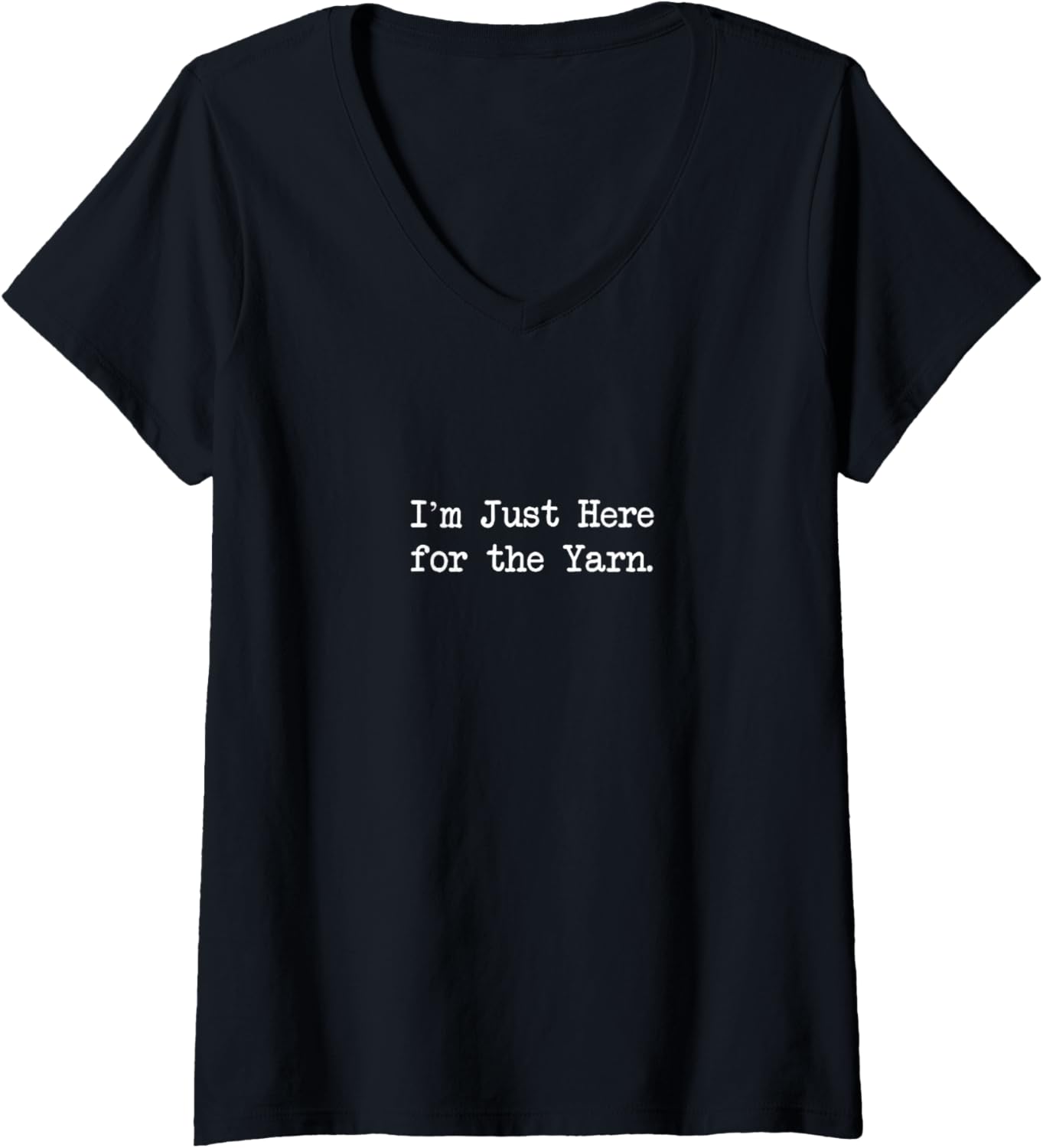 Womens I u2019m Just Here for the Yarn Funny Yarn Quotes V-Neck Yarn Supply | Viral US Pick | Customer Favorite