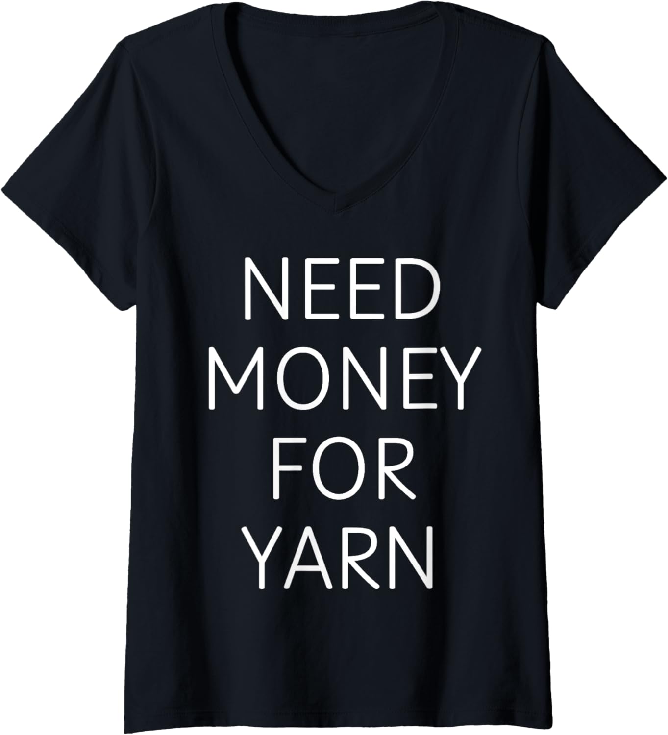 Womens Need Money for Yarn Funny Knitting, For Yarn Lovers V-Neck Yarn Supply | Top Rated | Best Seller Choice