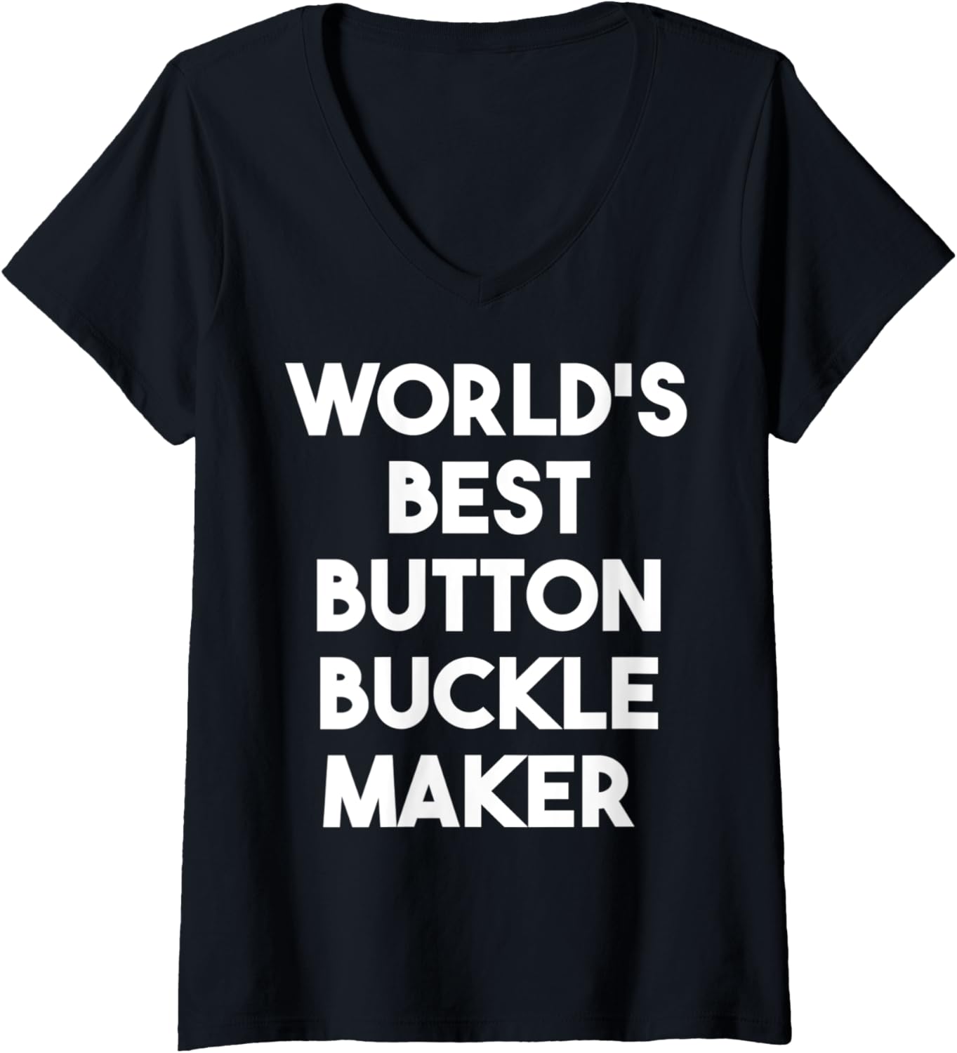 Womens World's Best Button Buckle Maker V-Neck Apparel | High Search Volume | Perfect Gift Idea