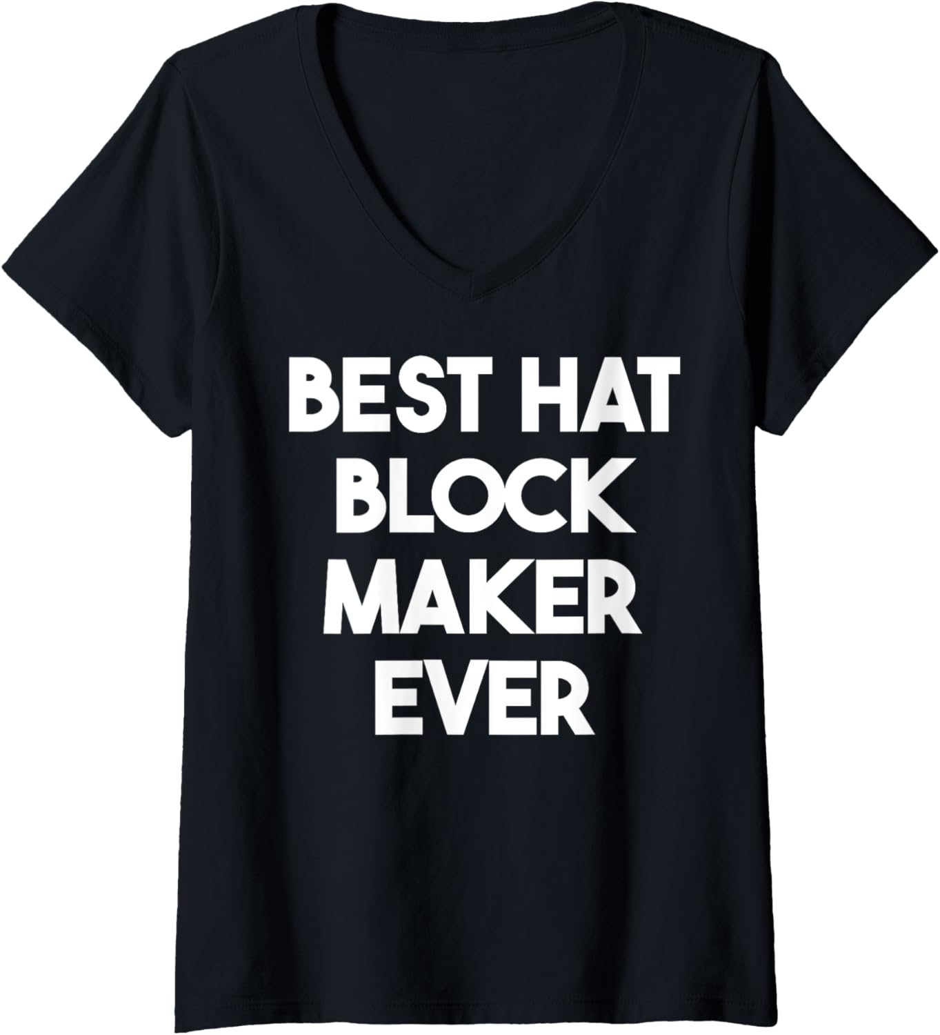 Womens Best Hat Block Maker Ever V-Neck Apparel | Best Seller Pick | Aesthetic Fit