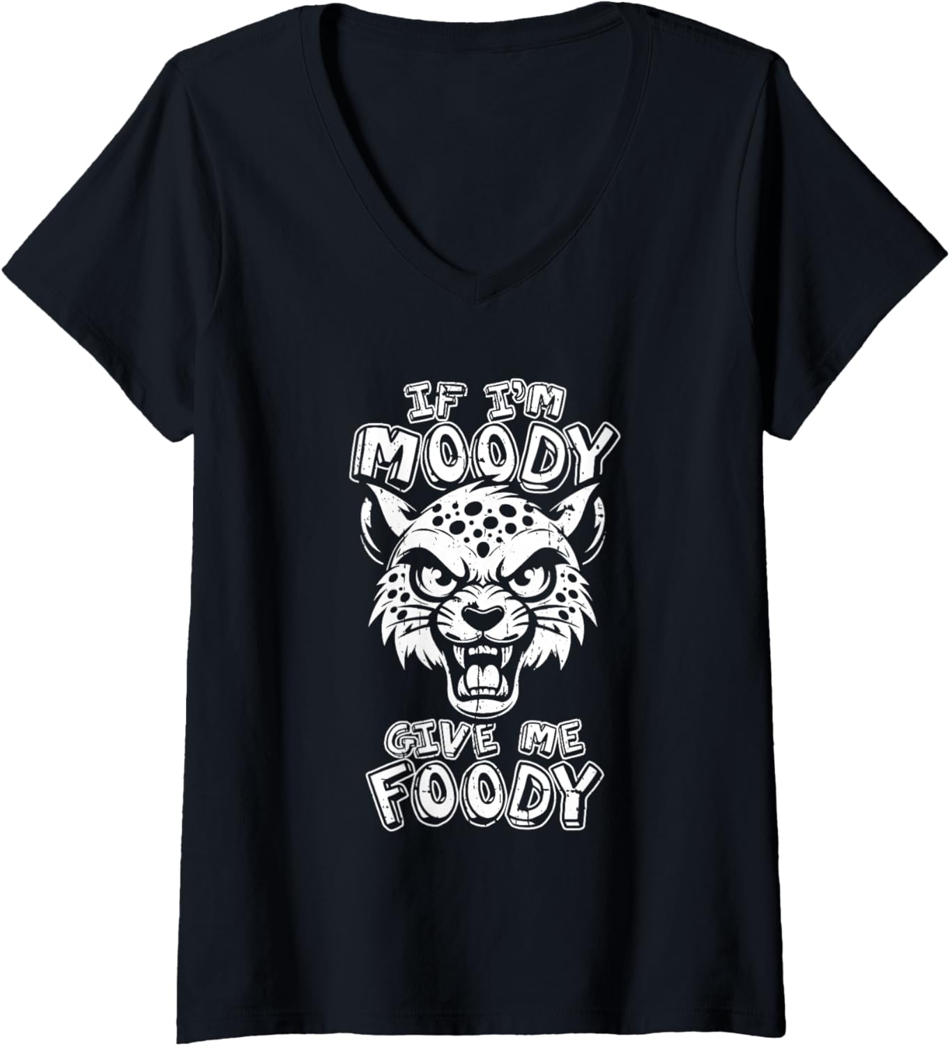 Womens Funny Cheetah African Cat Big If Im Moody Give Me Foody V Neck Apparel Comfort Fit Best Seller Look