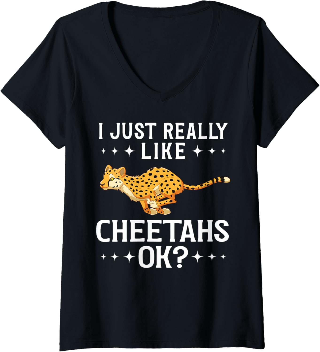 Womens Funny Cheetah Quote I Just Really Like Cheetahs Ok V Neck Apparel Comfort Fit Best Seller Look