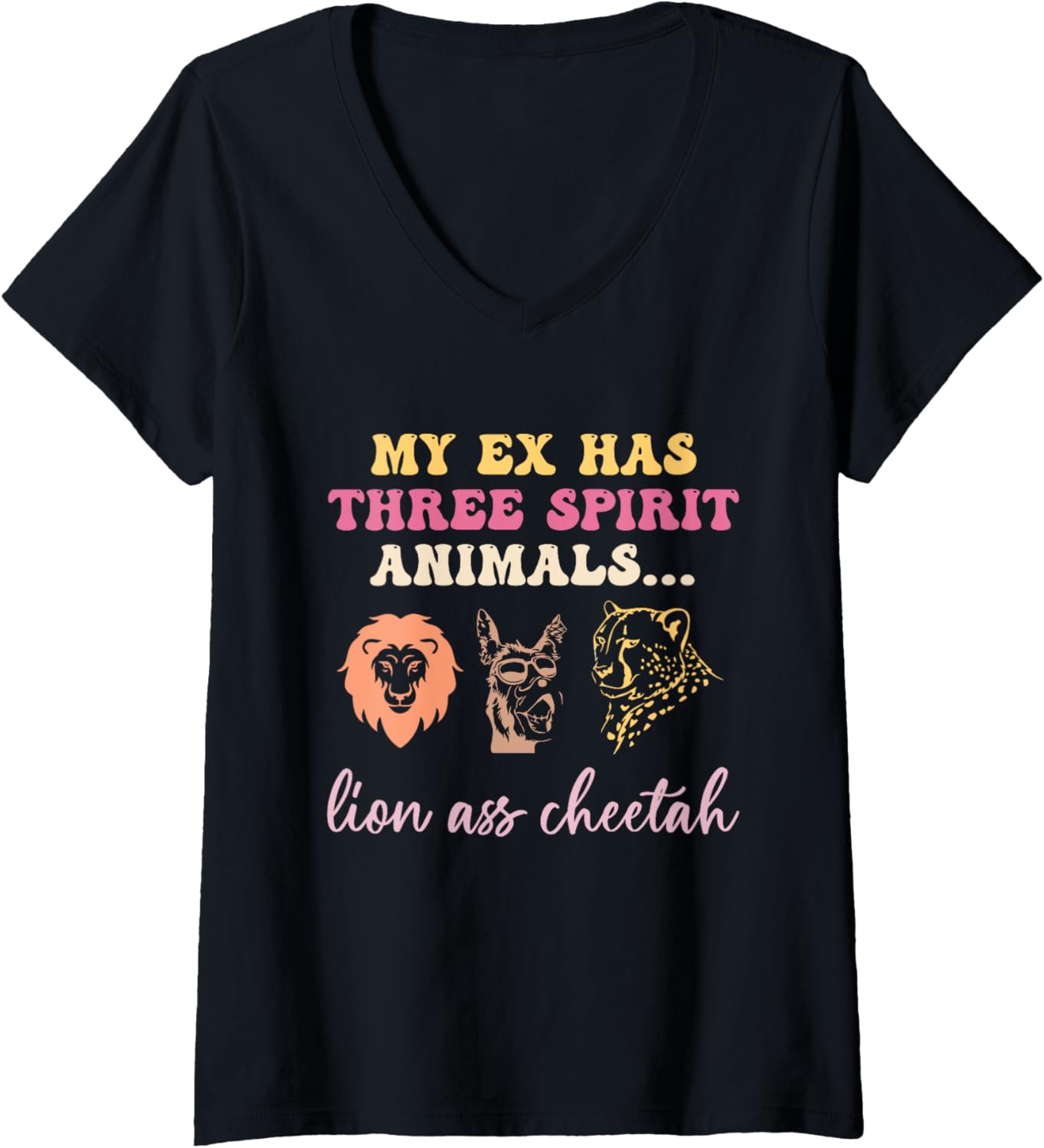 Womens My Ex Has 3 Spirit Animals Lion Ass Cheetah Divorce Quote V Neck Apparel High Search Demand Everyday Wear