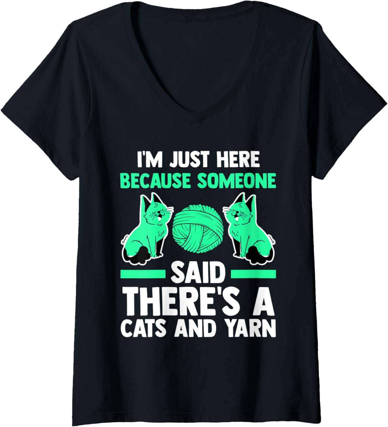 Womens I'm here someone said there's a cats and yarn cat V-Neck Yarn Supply | High Search Volume | Best Seller Choice