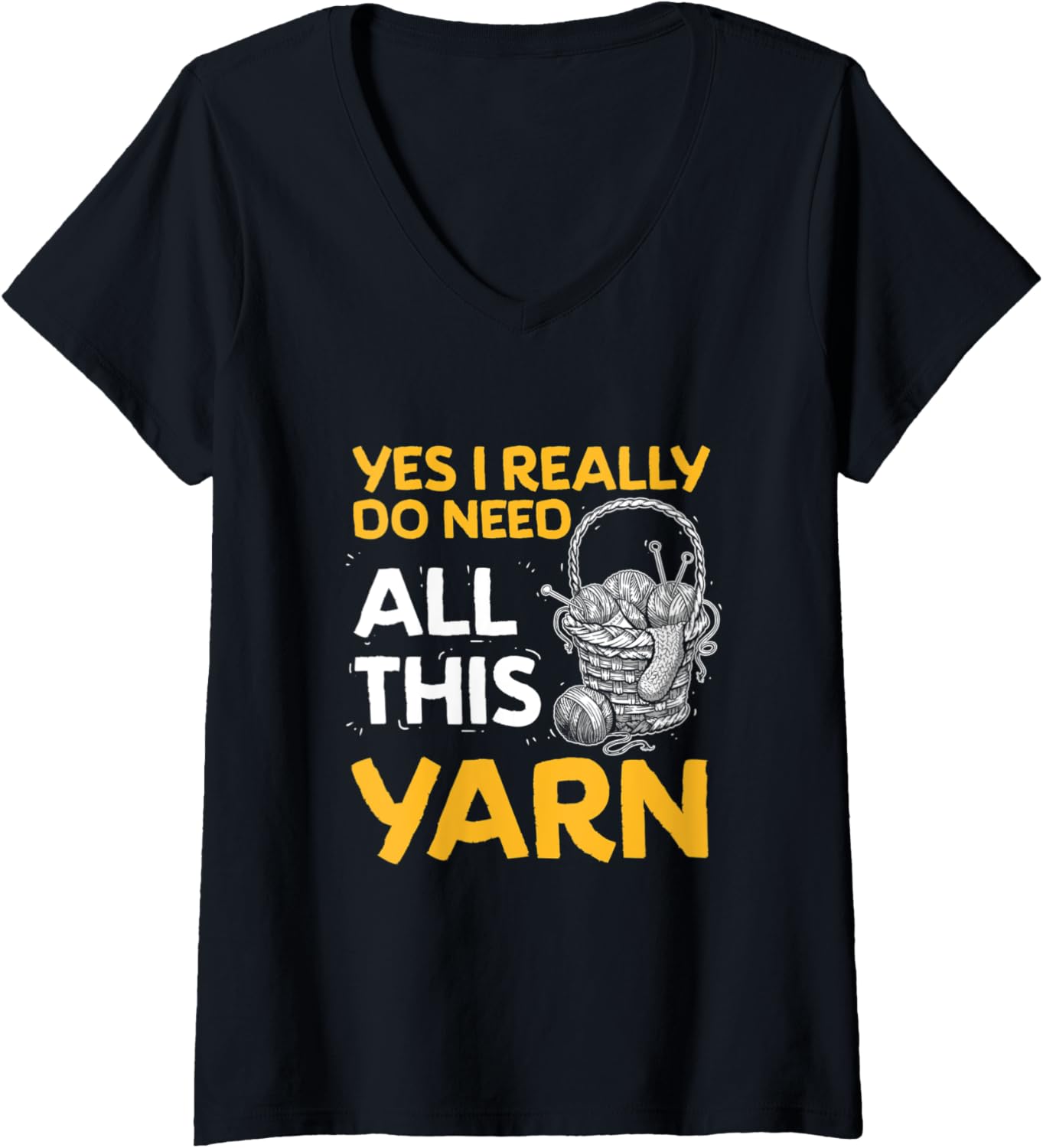 Womens Yes I Really Do Need All This Yarn Crocheting Yarn Lover V-Neck Yarn Supply | Top Rated | Perfect for Crafters