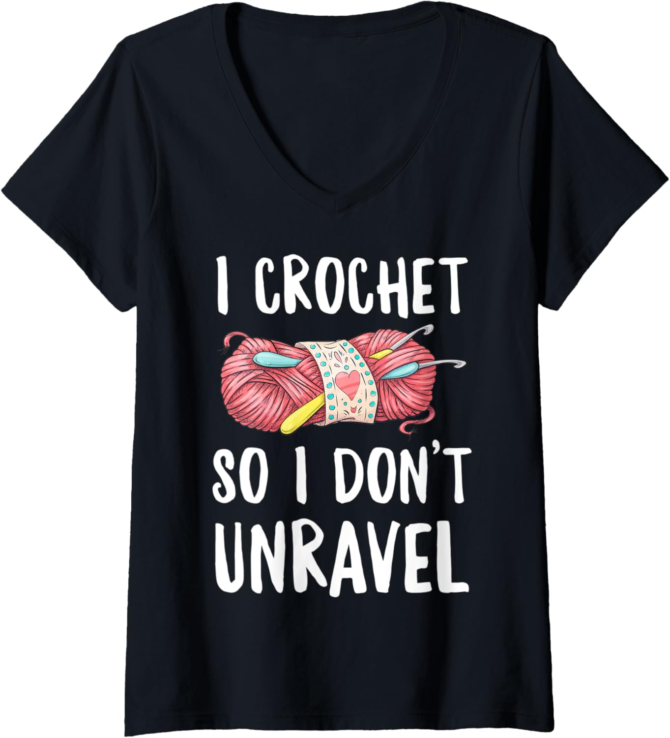 Womens I Crochet So I Don't Unravel Funny Crocheter Crocheting Yarn V-Neck Yarn Supply | Premium Quality | Perfect fo...