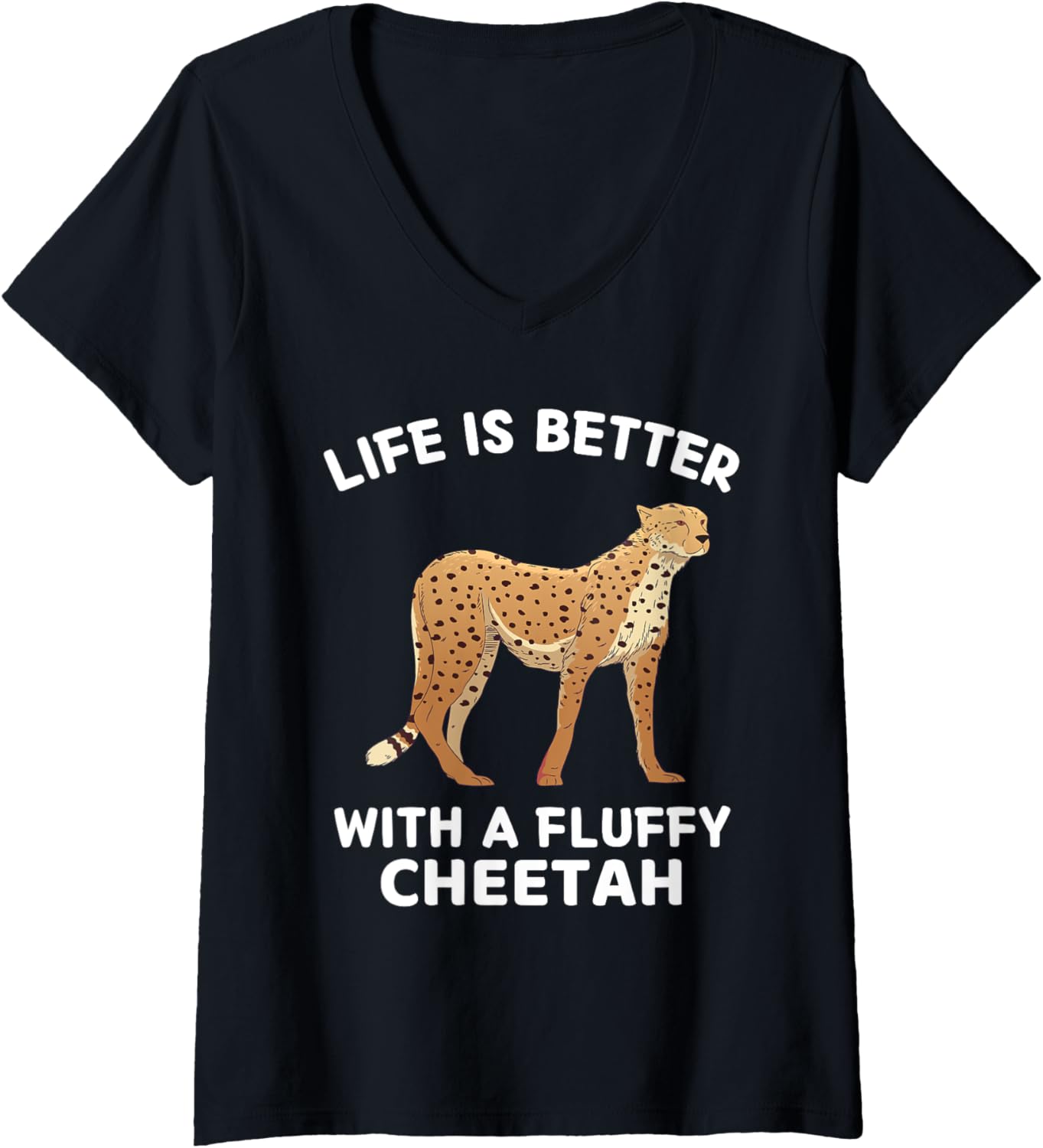 Womens Kawaii Life Is Better With A Fluffy Cheetah Cute Cheetah V Neck Apparel Premium Print US Top Pick