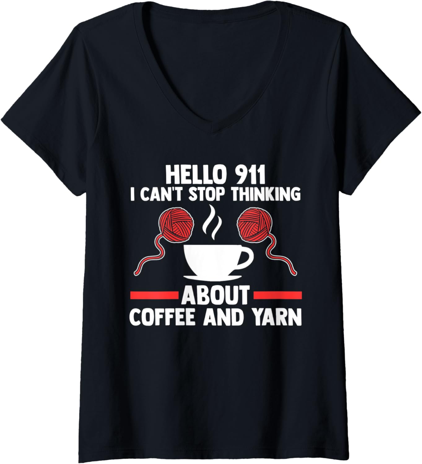 Womens hello 911 I can't stop thinking coffee and yarn coffee lover V-Neck Yarn Supply | Premium Quality | Perfect fo...