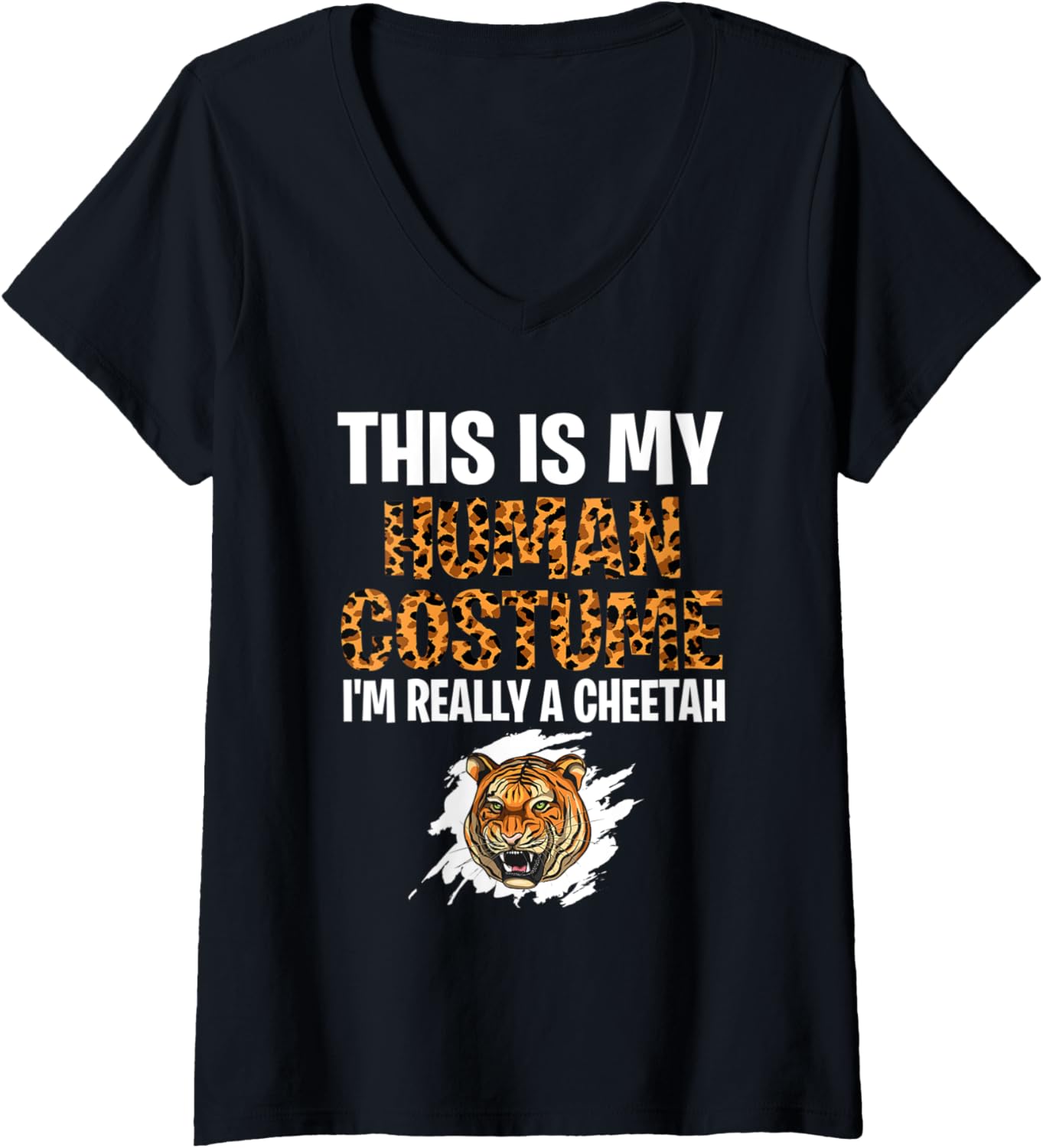 Womens Halloween Costume Is My Human Costume I m Really a Cheetah V Neck Apparel Trending US Hot Right Now