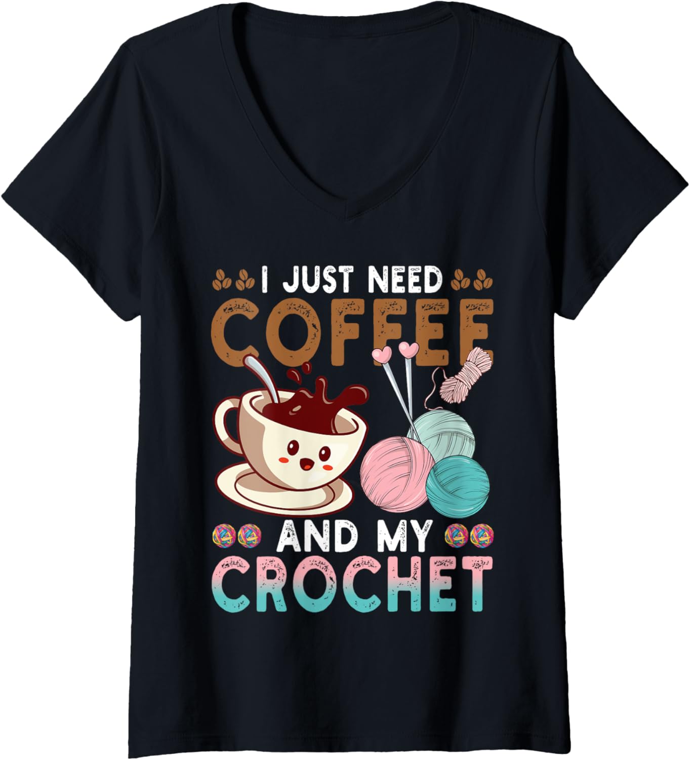 Womens I Just Need Coffee My Crochet Funny Knitting Crocheting Yarn V-Neck Yarn Supply | Viral US Pick | Best Seller ...