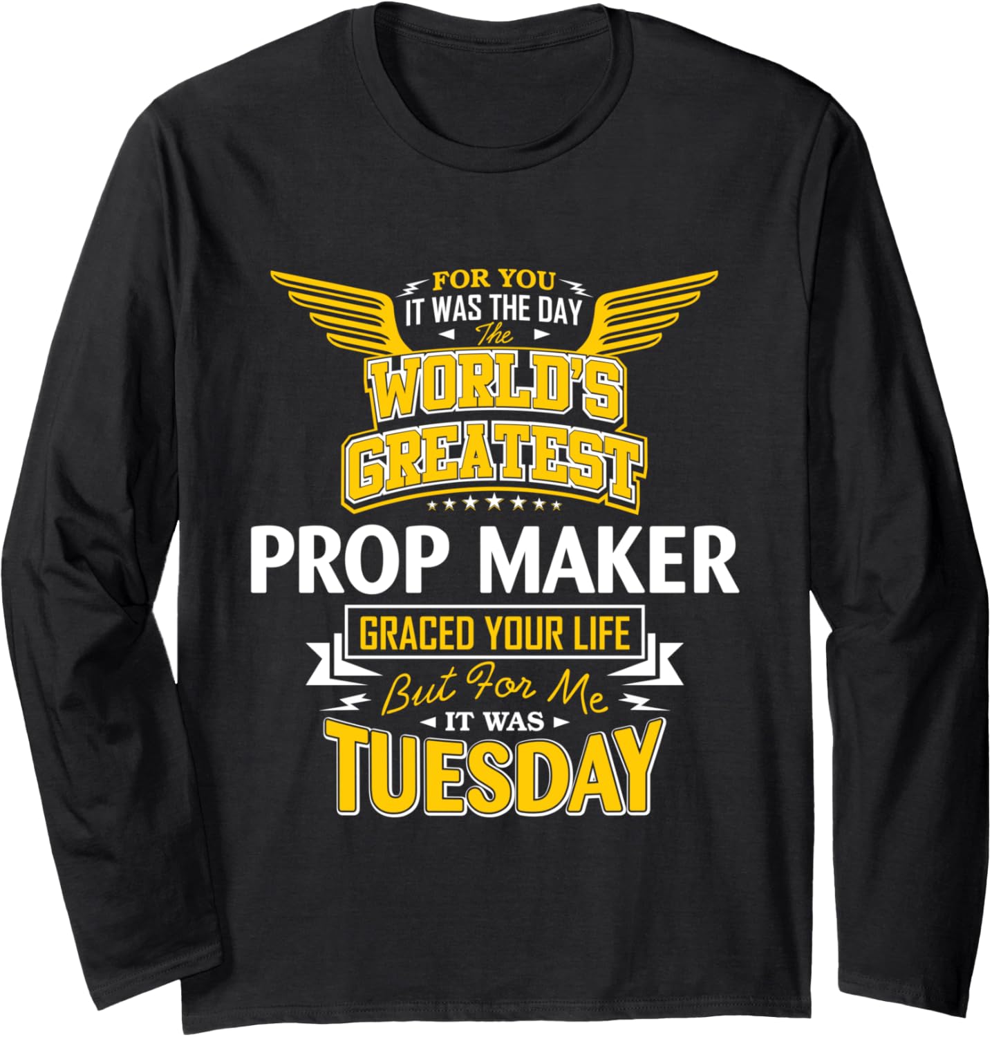 Prop Maker Idea Funny Worlds Greatest - Prop Maker Long Sleeve Apparel | Trending 2025 | Aesthetic Fit