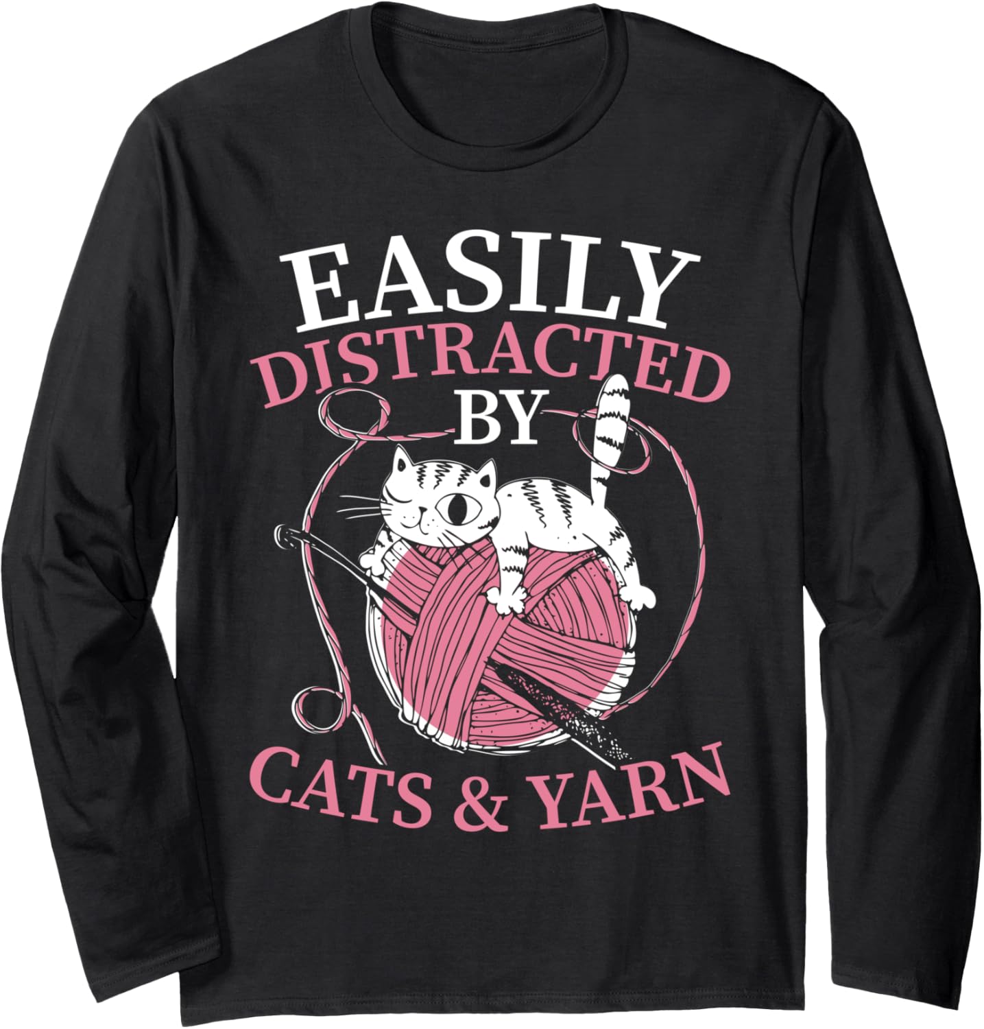 Easily Distracted By Cats And Yarn Crocheting Lover Long Sleeve Yarn Supply | High Search Volume | High CTR Title