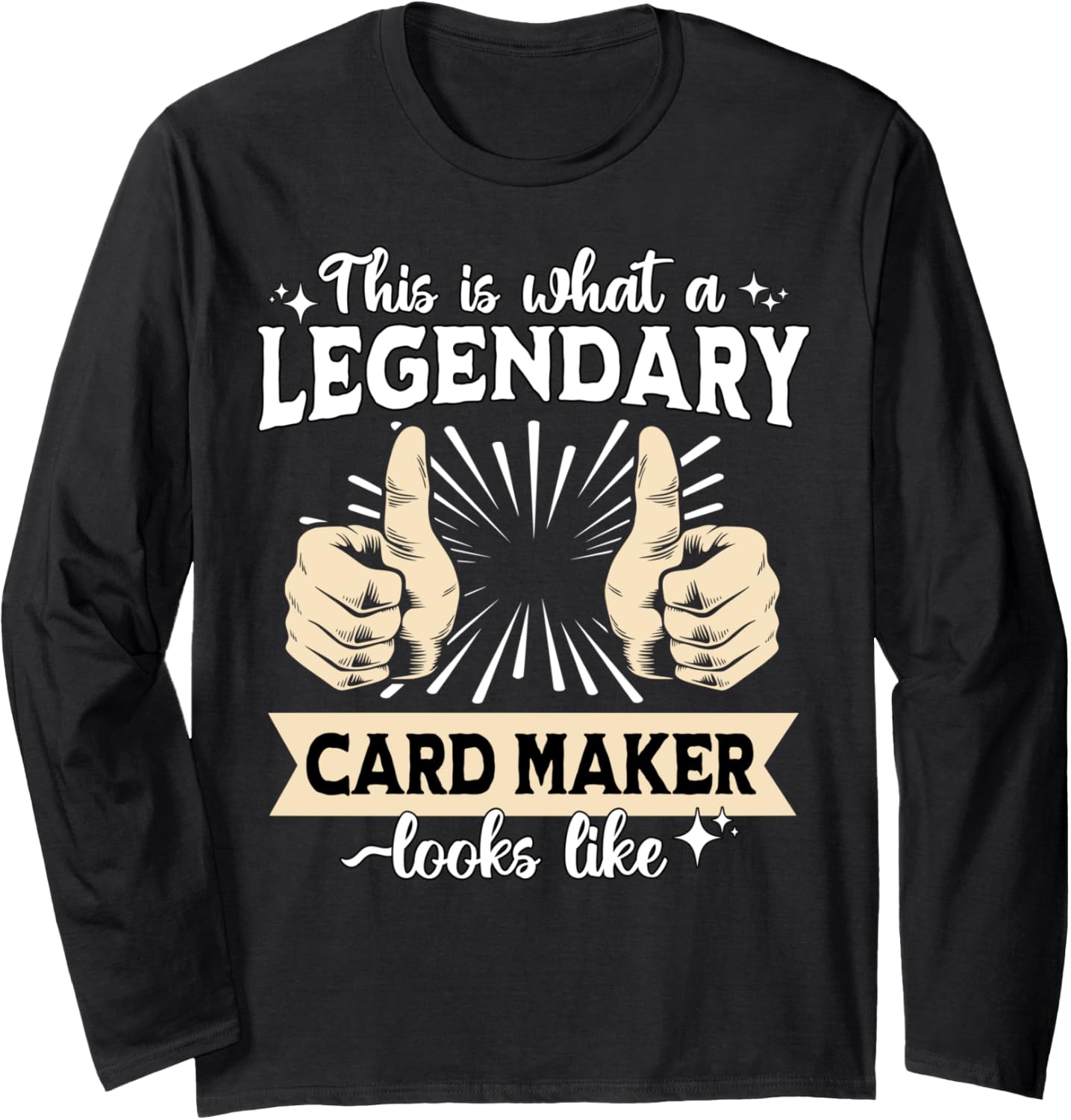 Legendary Card Maker Long Sleeve Apparel | Premium Quality | Perfect Gift Idea