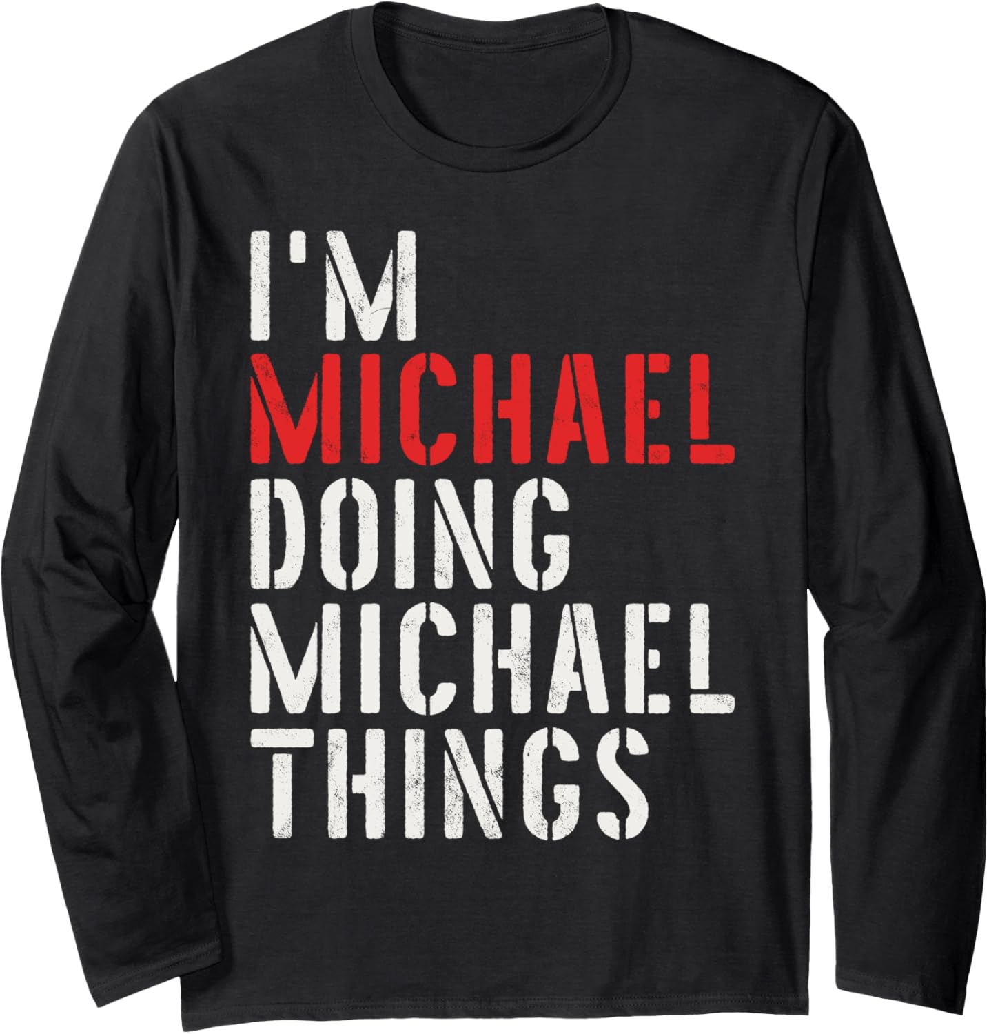 I'm Michael Doing Michael Things First Name Michael Long Sleeve Apparel | Everyday Casual Wear