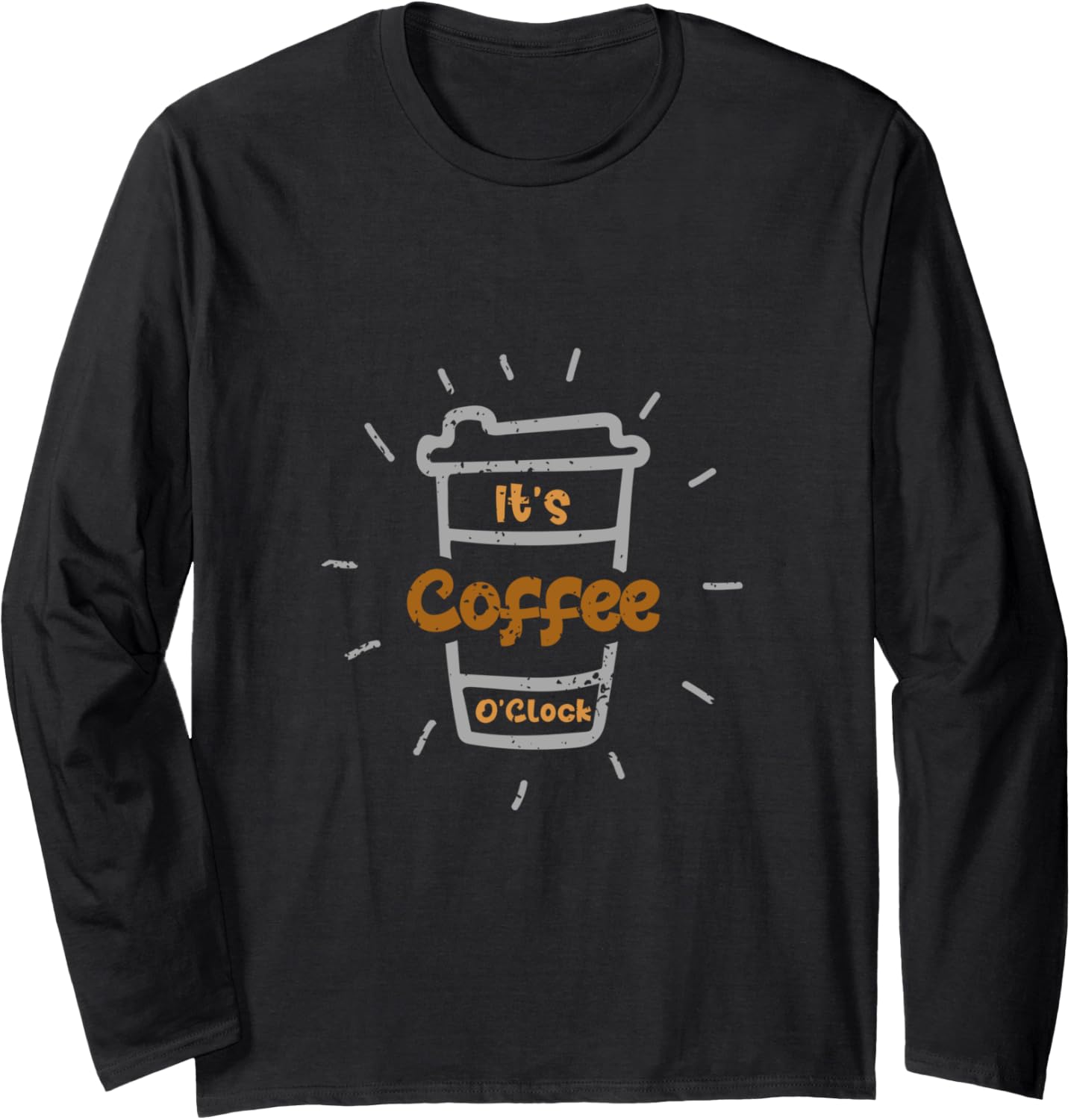 It's Coffee O'clock Funny Coffee Maker Coffee Lover Barista Long Sleeve Apparel | High Search Volume | Comfort Daily Wea...