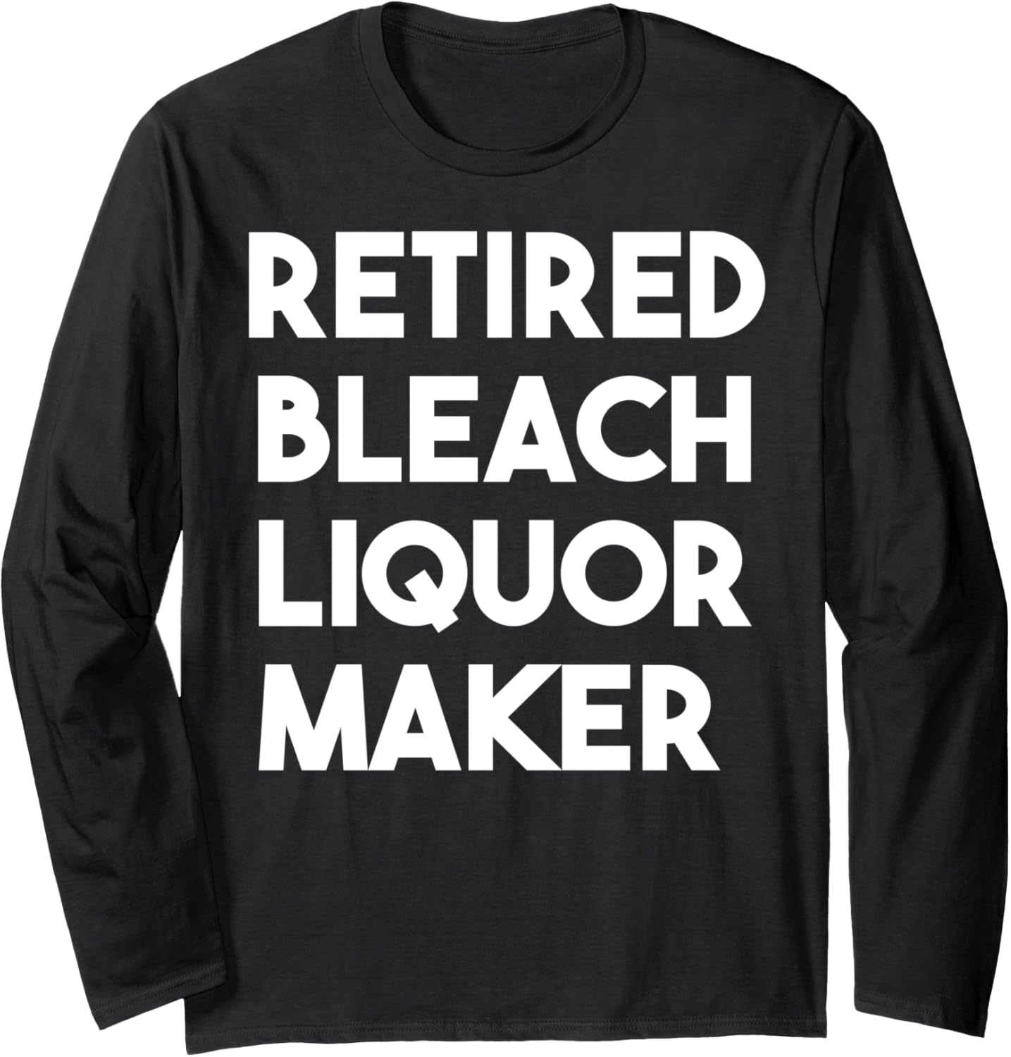 Retired Bleach Liquor Maker Long Sleeve Apparel | Trending 2025 | Aesthetic Fit