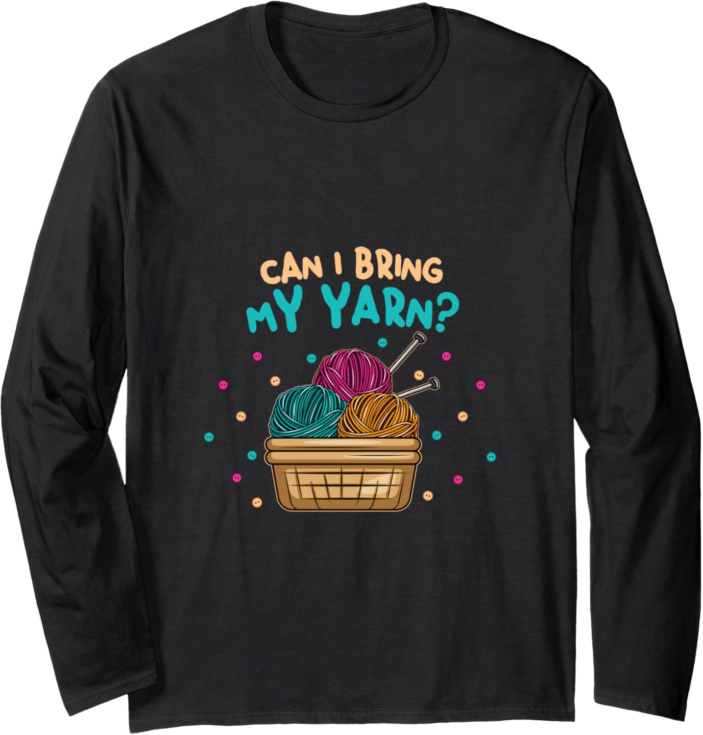 Crochet Crocheter Knitting Yarn Can I bring my Yarn Long Sleeve Yarn Supply | Viral US Pick | High CTR Title