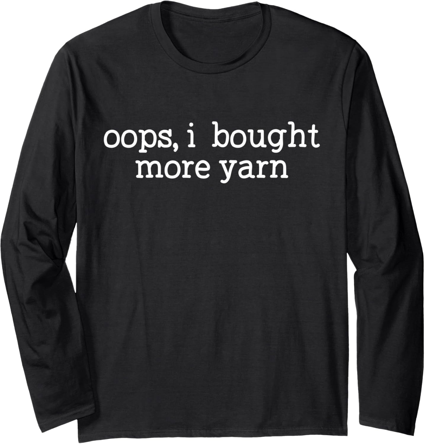 Oops I Bought More Yarn Funny Crochet Knitting Yarn Lover Long Sleeve Yarn Supply | Premium Quality | High CTR Title