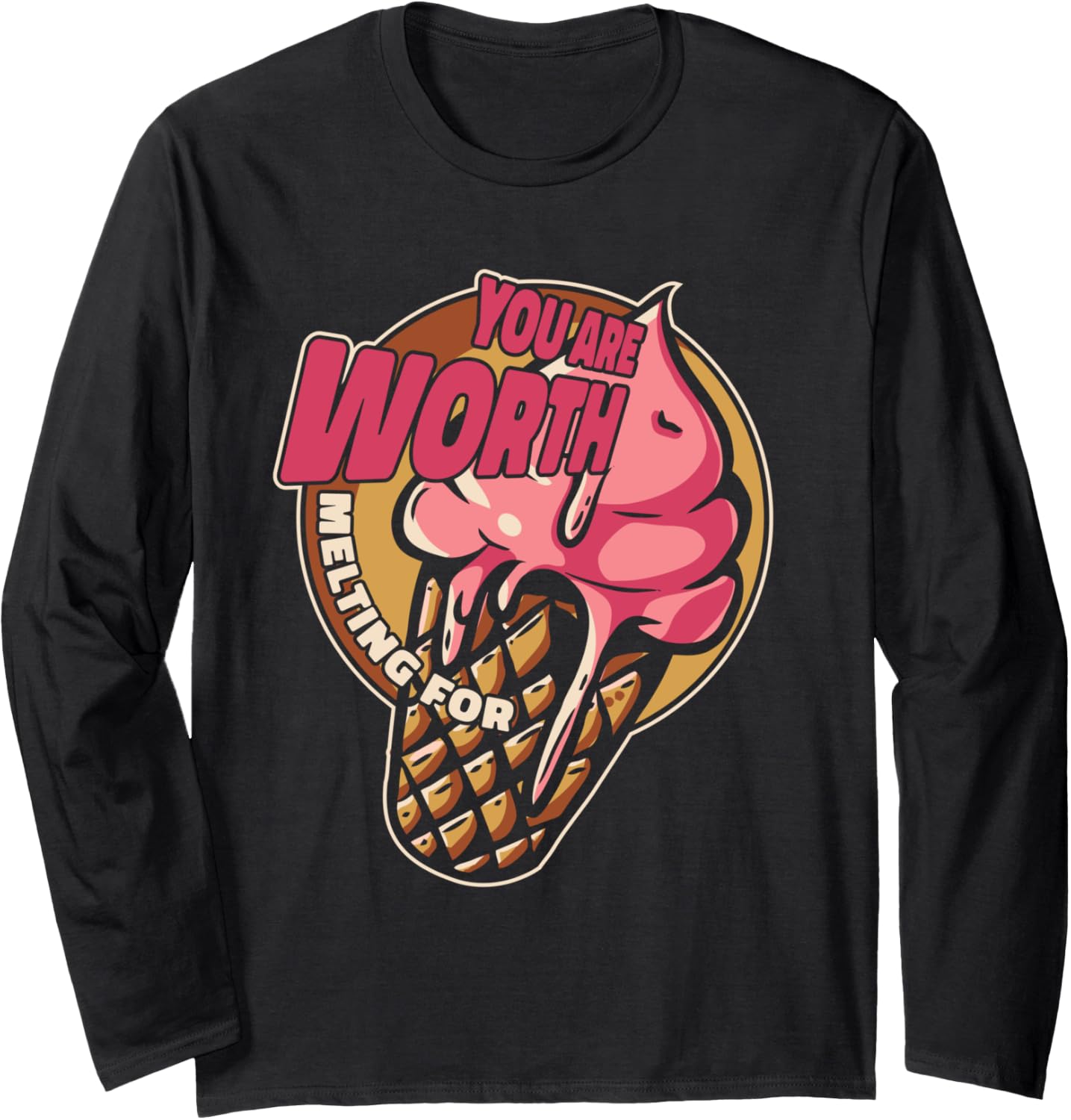You Are Worth Melting For Maker Gelato Lover Ice Cream Long Sleeve Apparel | High Search Volume | Perfect Gift Idea