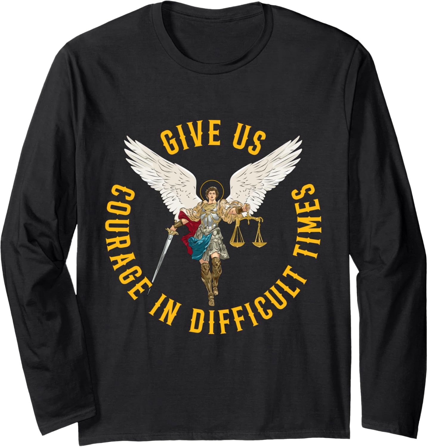 Give us courage in difficult times St Michael the archangel Long Sleeve Apparel | Premium Quality