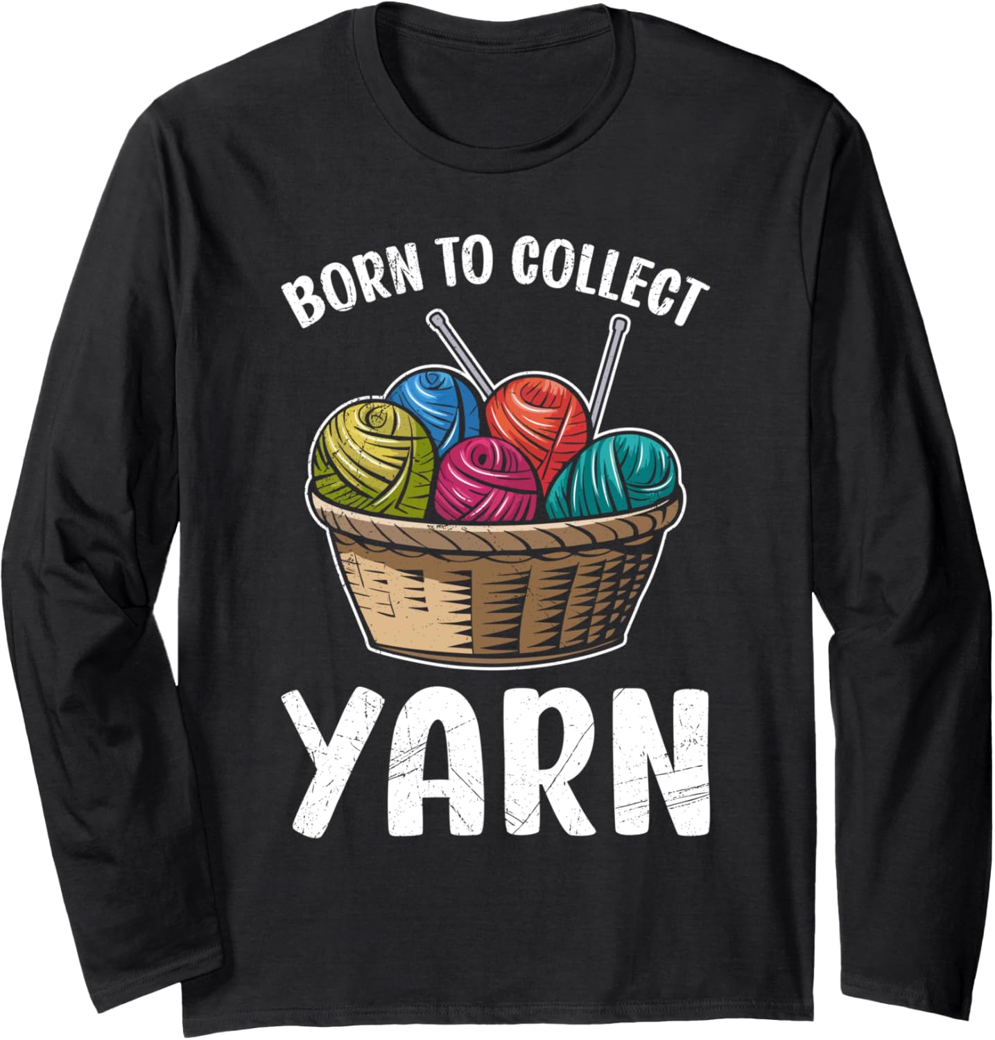 Wool Collect BORN TO COLLECT YARN Funny Collector Long Sleeve Yarn Supply | Trending 2025 | Best Seller Choice