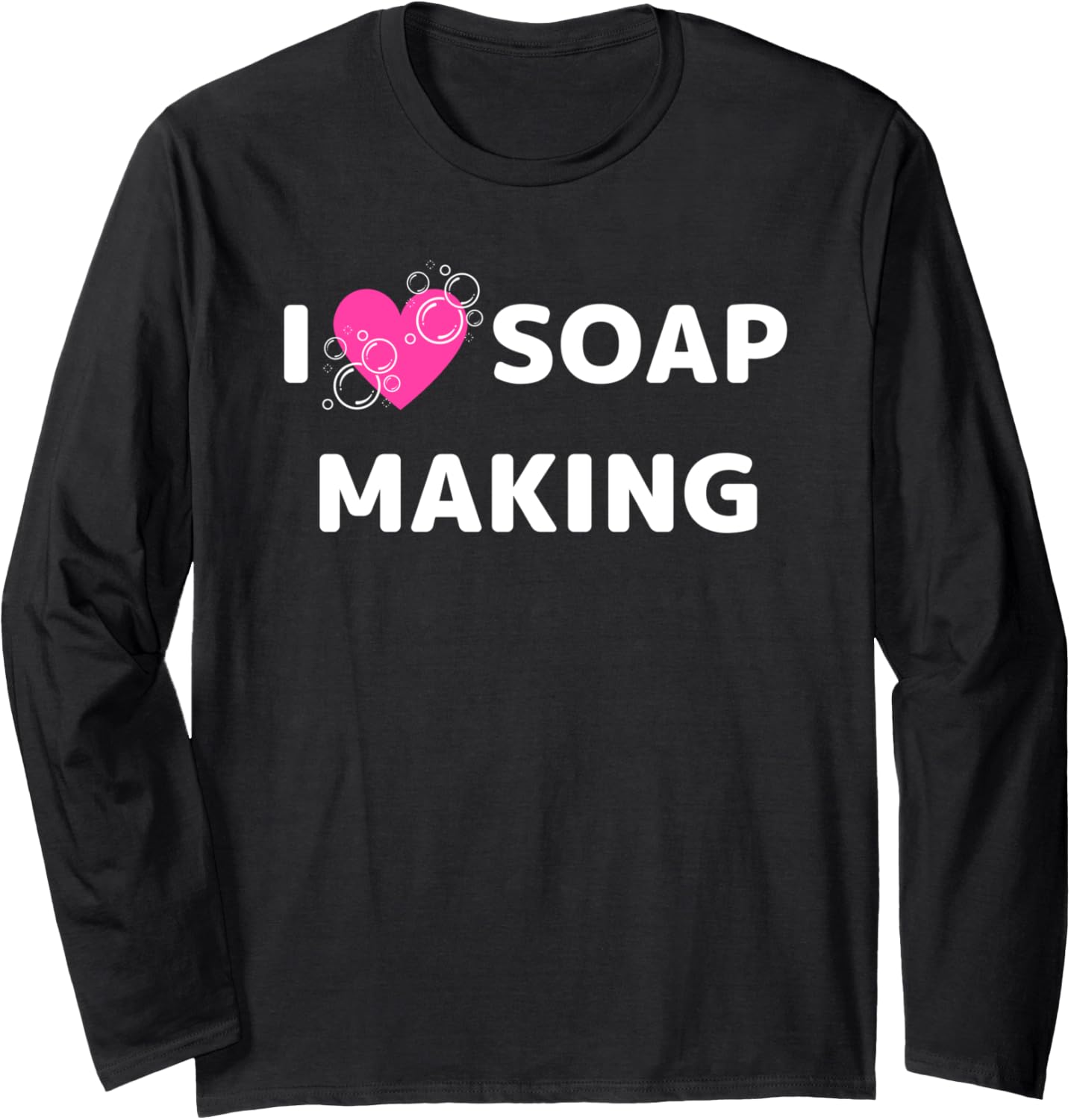 I Love Soap Making Hobby Soapmaking Soap Maker Long Sleeve Apparel | High Search Volume | Must-Have Style