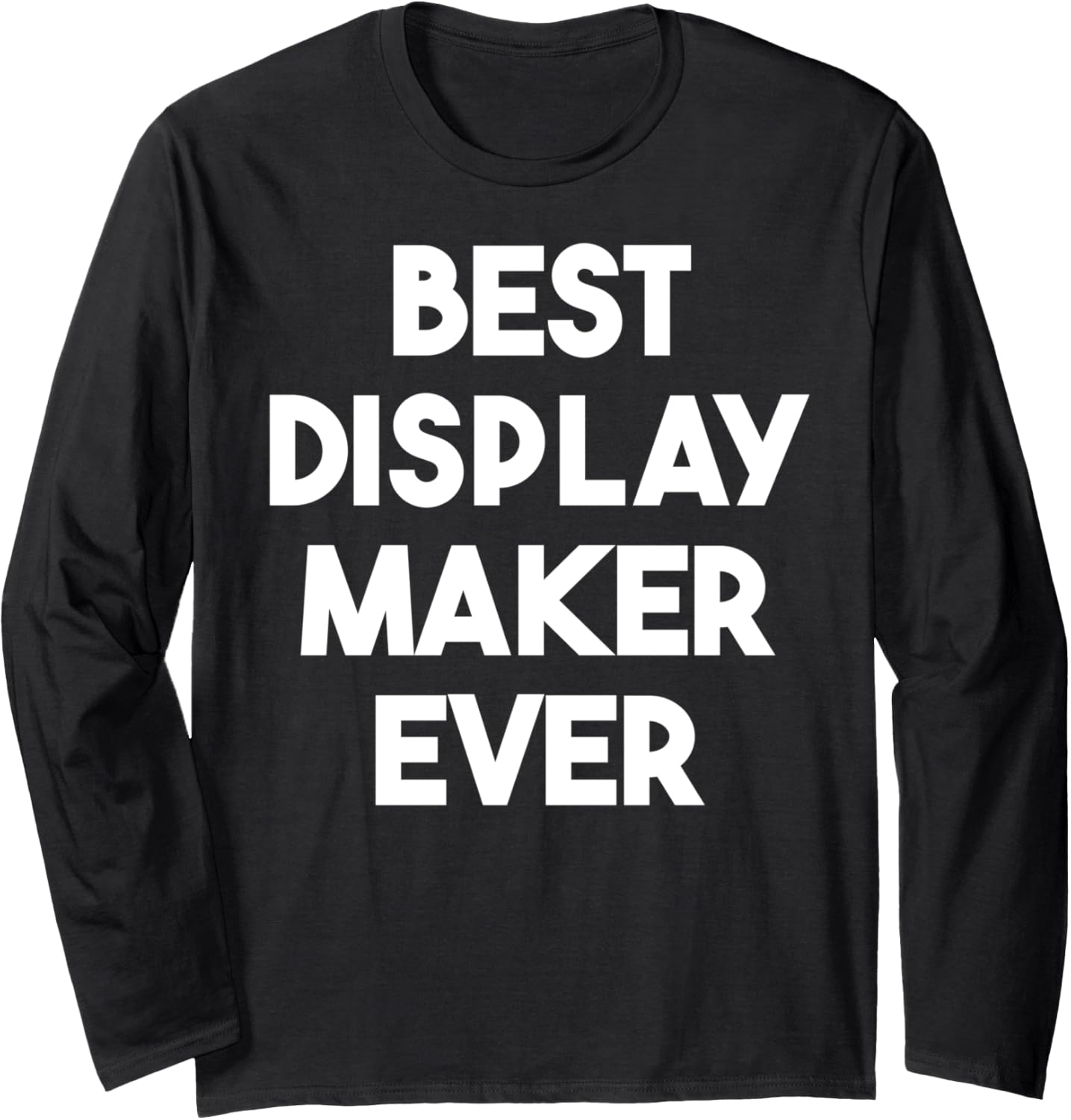 Best Display Maker Ever Long Sleeve Apparel | Trending 2025 | Perfect Gift Idea