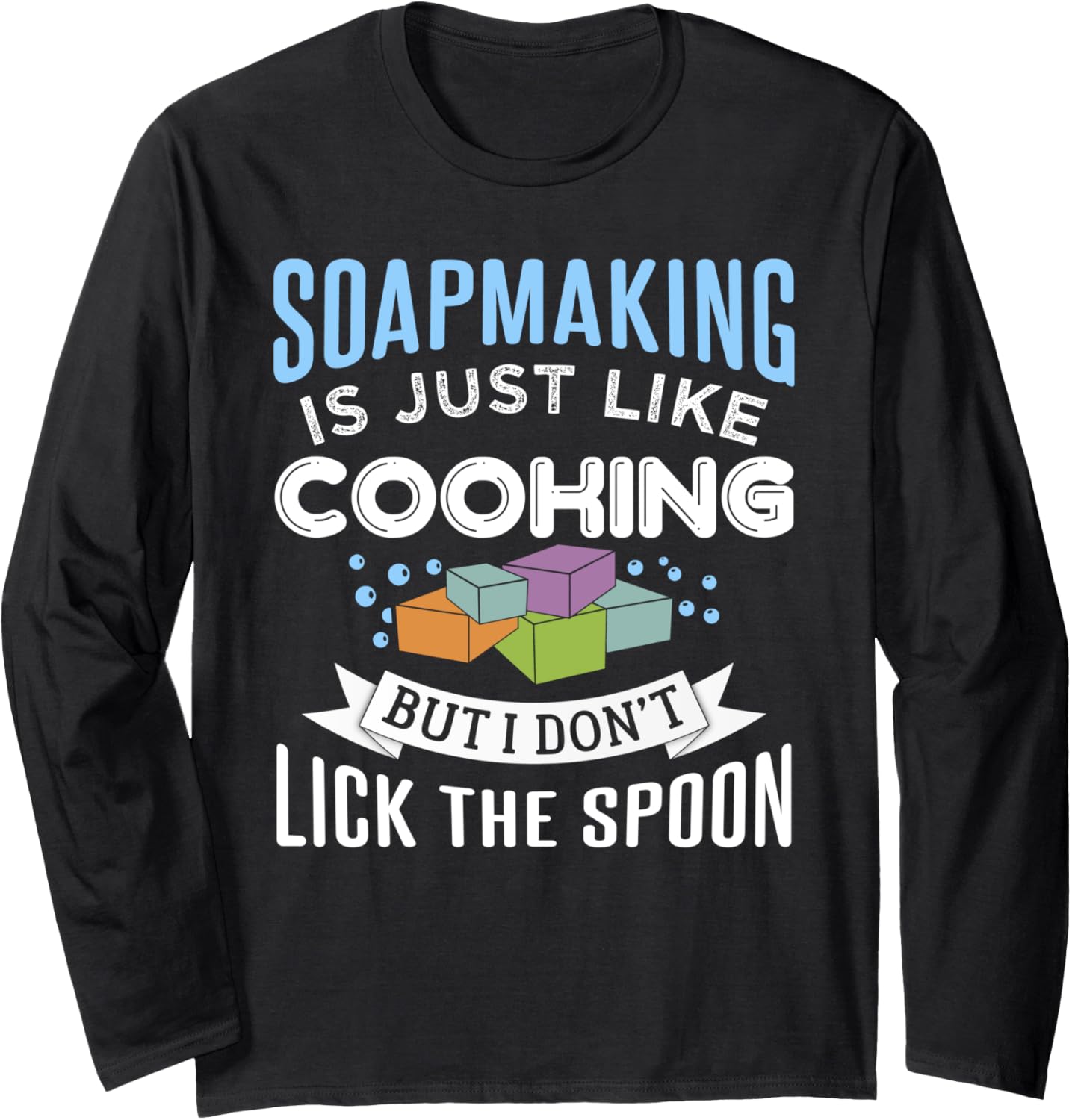 Soapmaking Cooking Design For Soap Makers Long Sleeve Apparel | Trending 2025 | Perfect Gift Idea