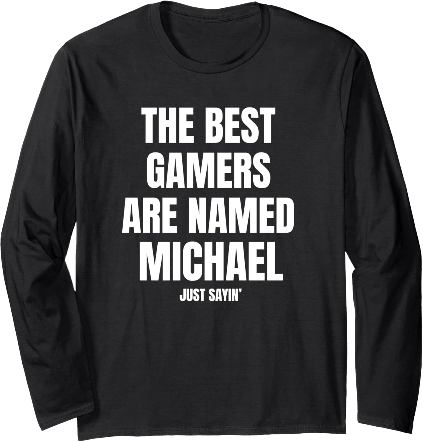 The Best Gamers Are Named Michael Long Sleeve Apparel | Trending 2025