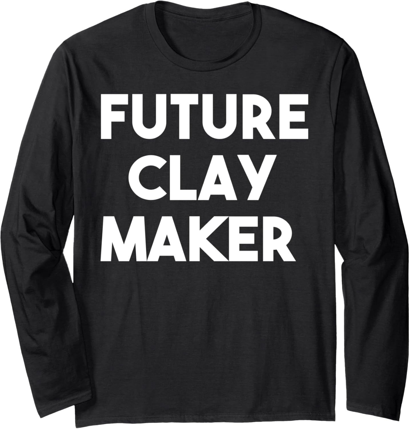 Future Clay Maker Long Sleeve Apparel | US Viral Style | Comfort Daily Wear