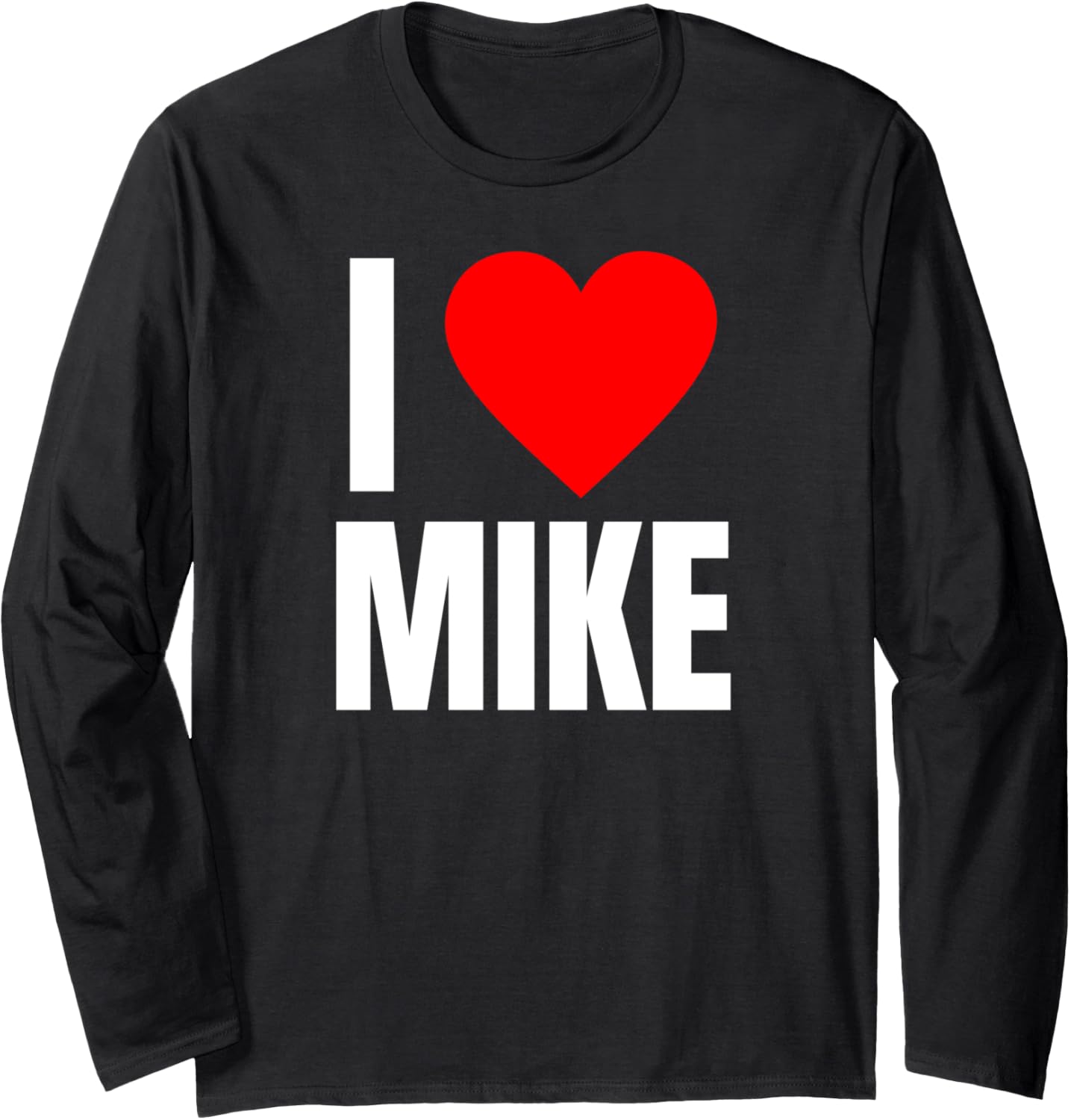 I Love Mike Name Personalized Men BFF Heart Boys Michael Long Sleeve Apparel | Perfect Gift Idea