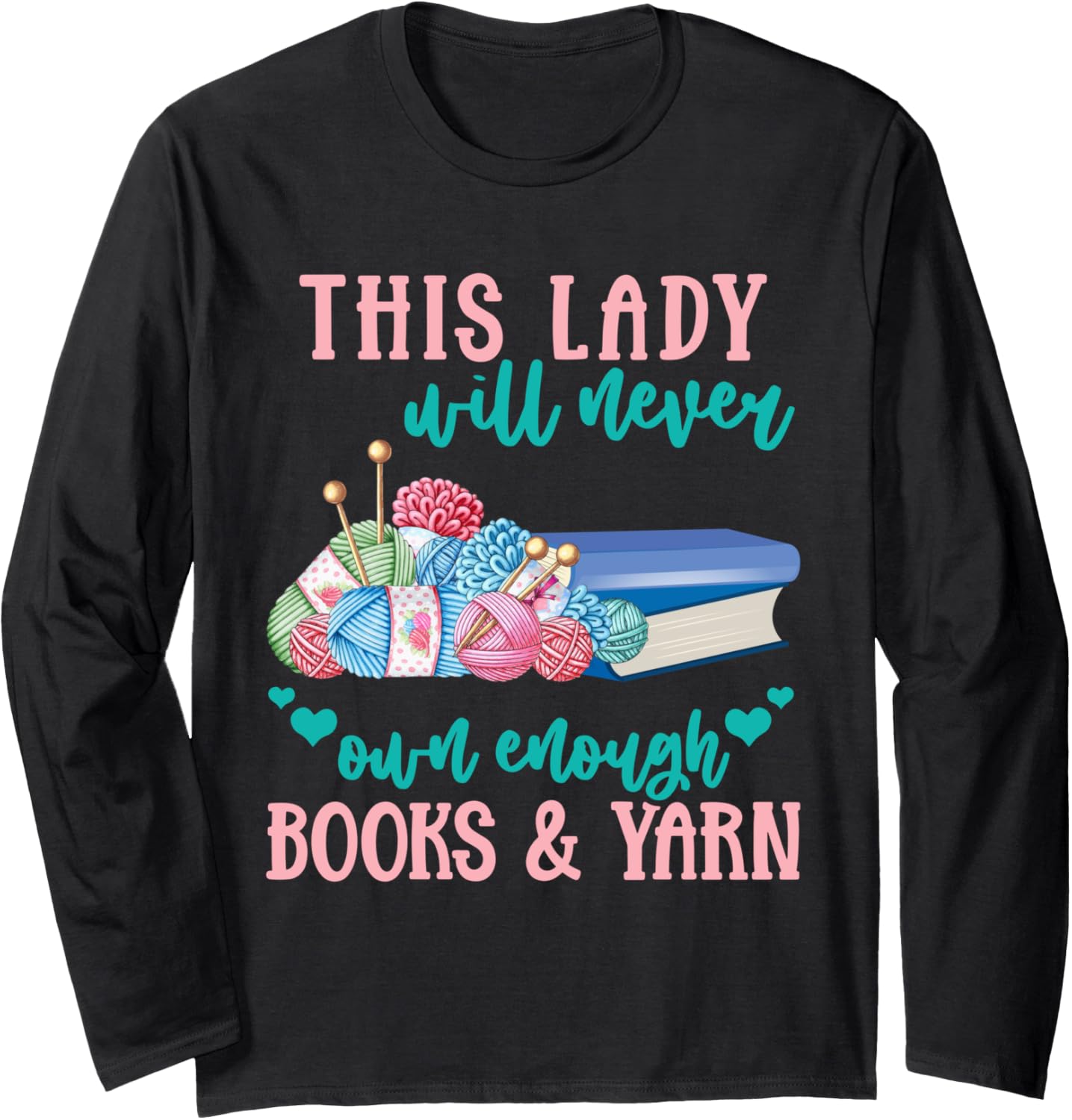 THIS LADY will never own enough BOOKS & YARN Long Sleeve Yarn Supply | High Search Volume | High CTR Title
