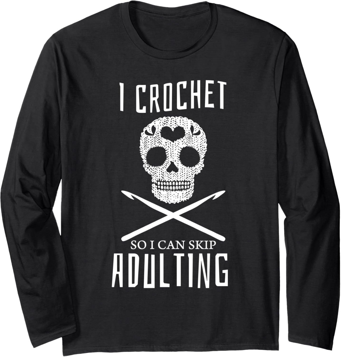I Crochet So I Can Skip Adulting Yarn Craft Hobby Long Sleeve Yarn Supply | High Search Volume | Perfect for Crafters