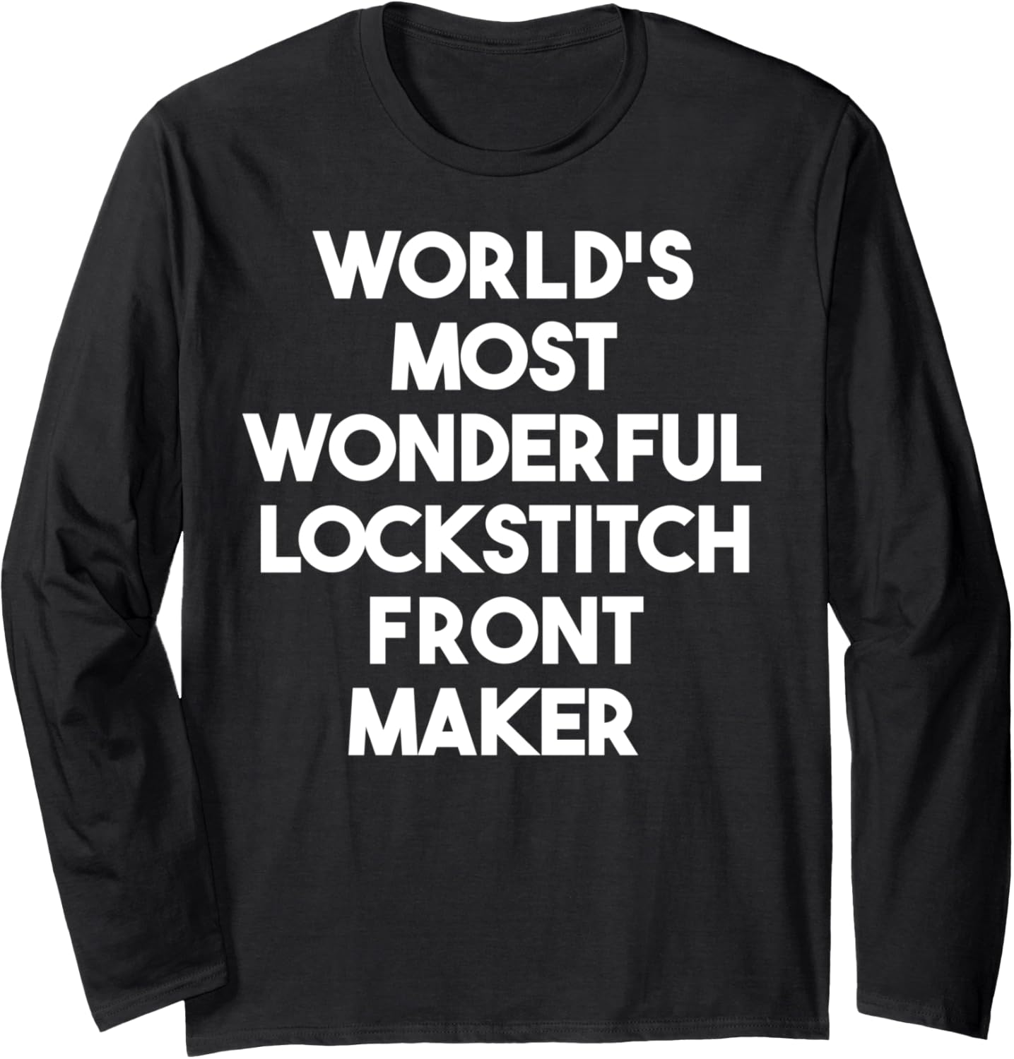 World's Most Wonderful Lockstitch Front Maker Long Sleeve Apparel | US Viral Style | Perfect Gift Idea